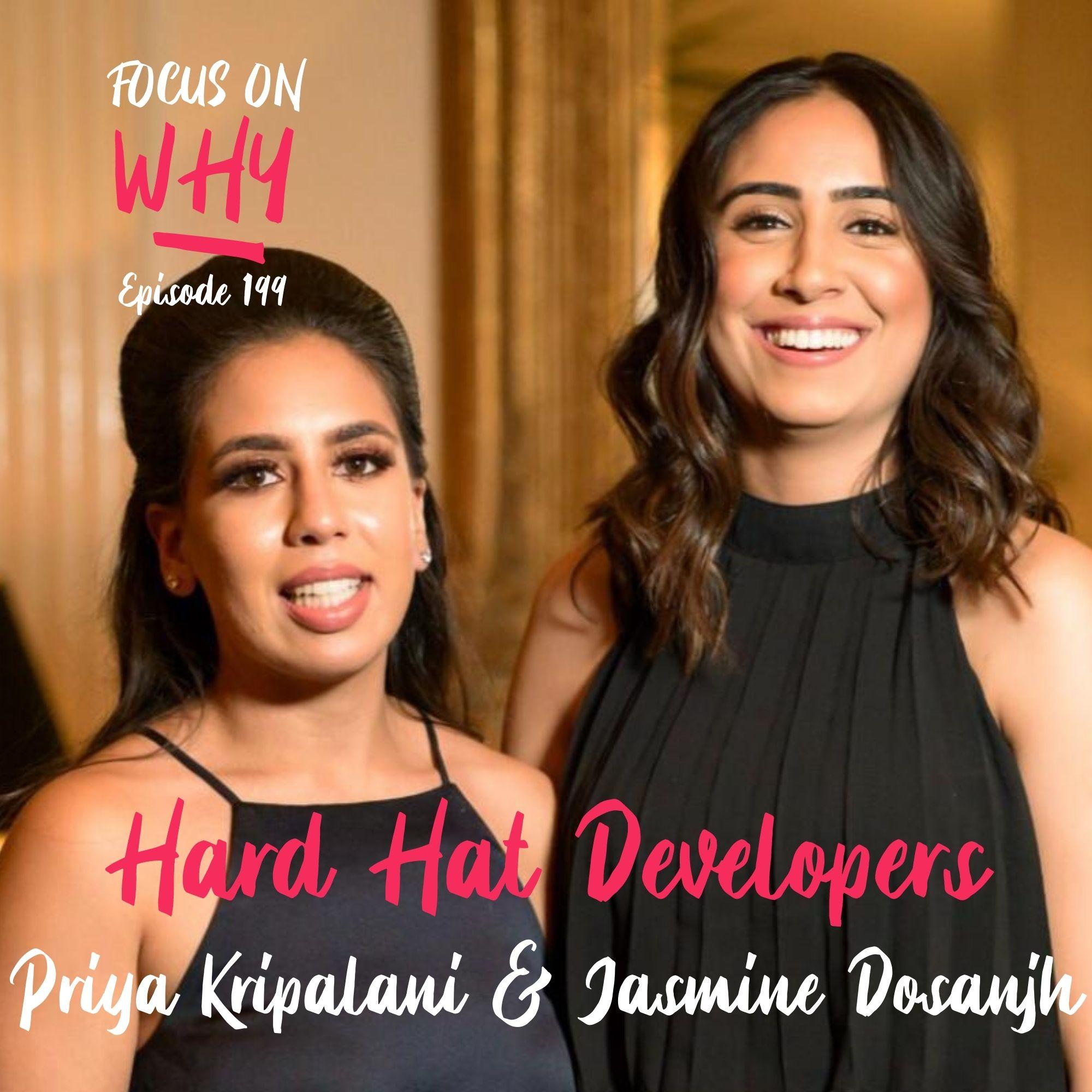 199 Hard Hat Developers with Priya Kripalani and Jasmine Dosanjh