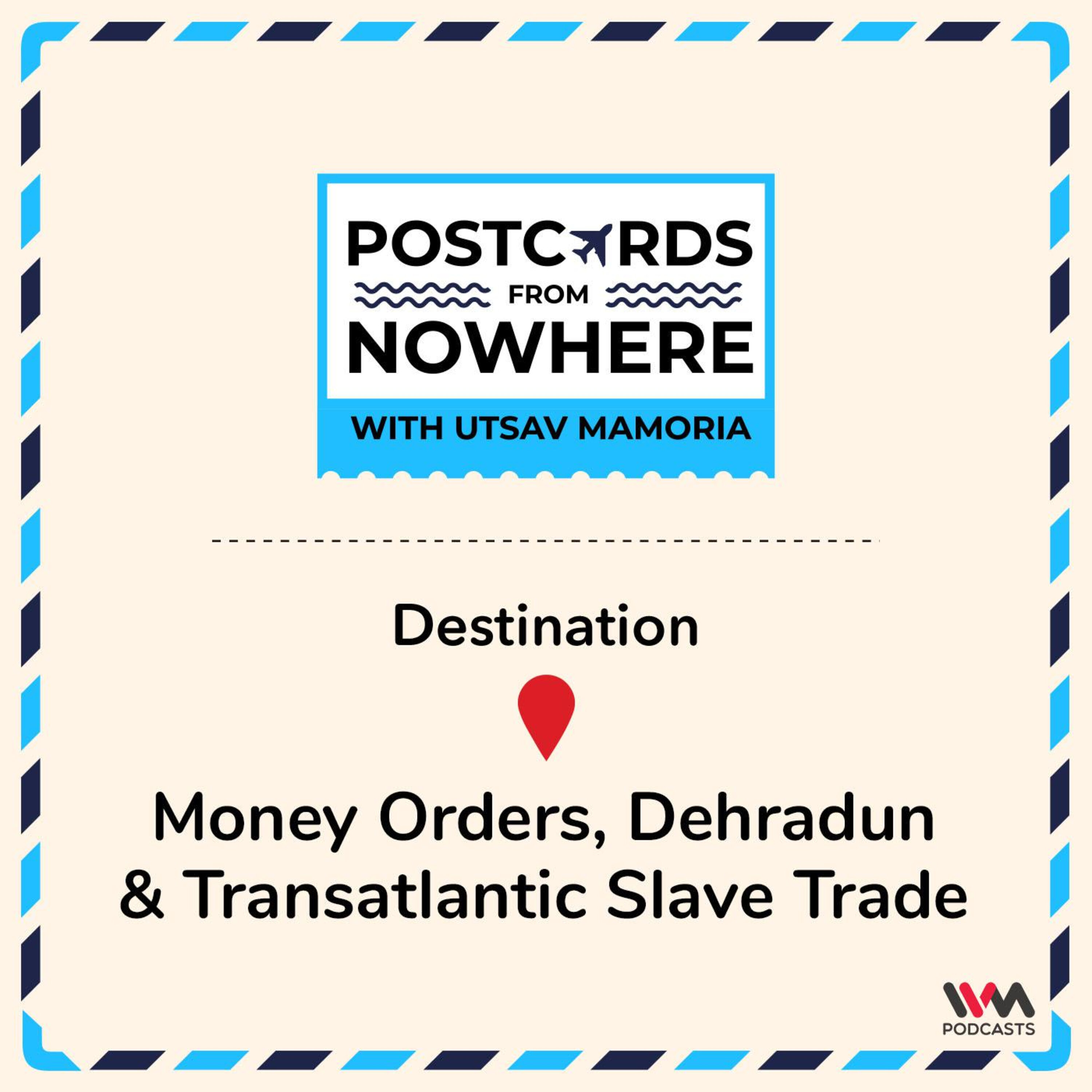 Money Orders, Dehradun & Transatlantic Slave Trade