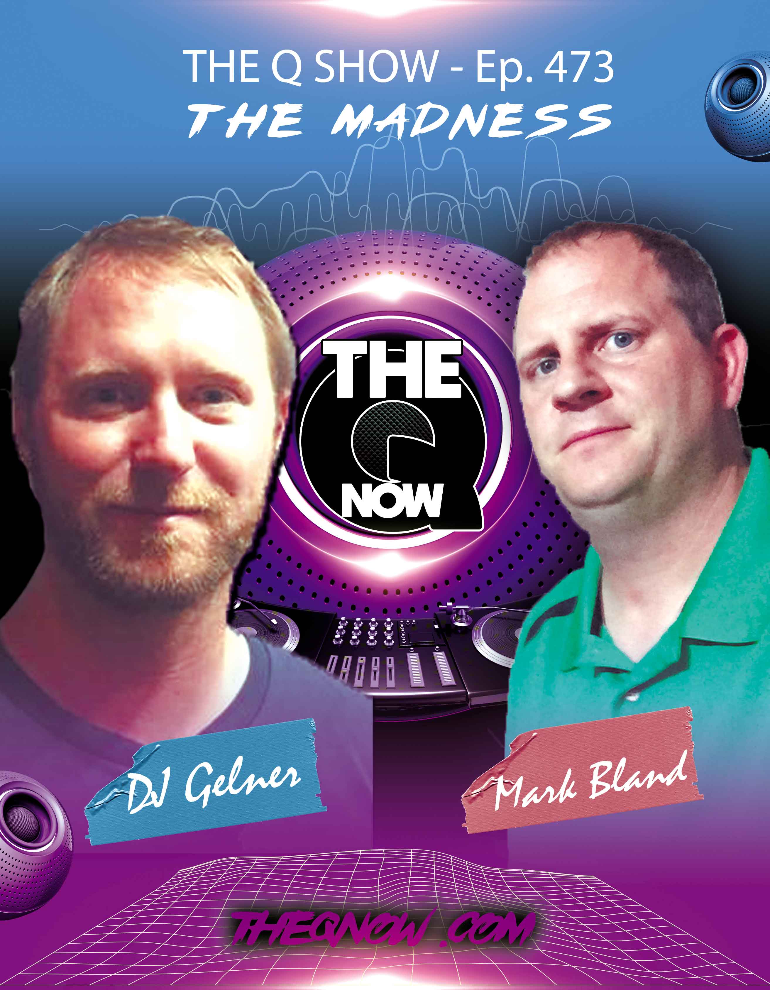 The Q - 473 - The Madness