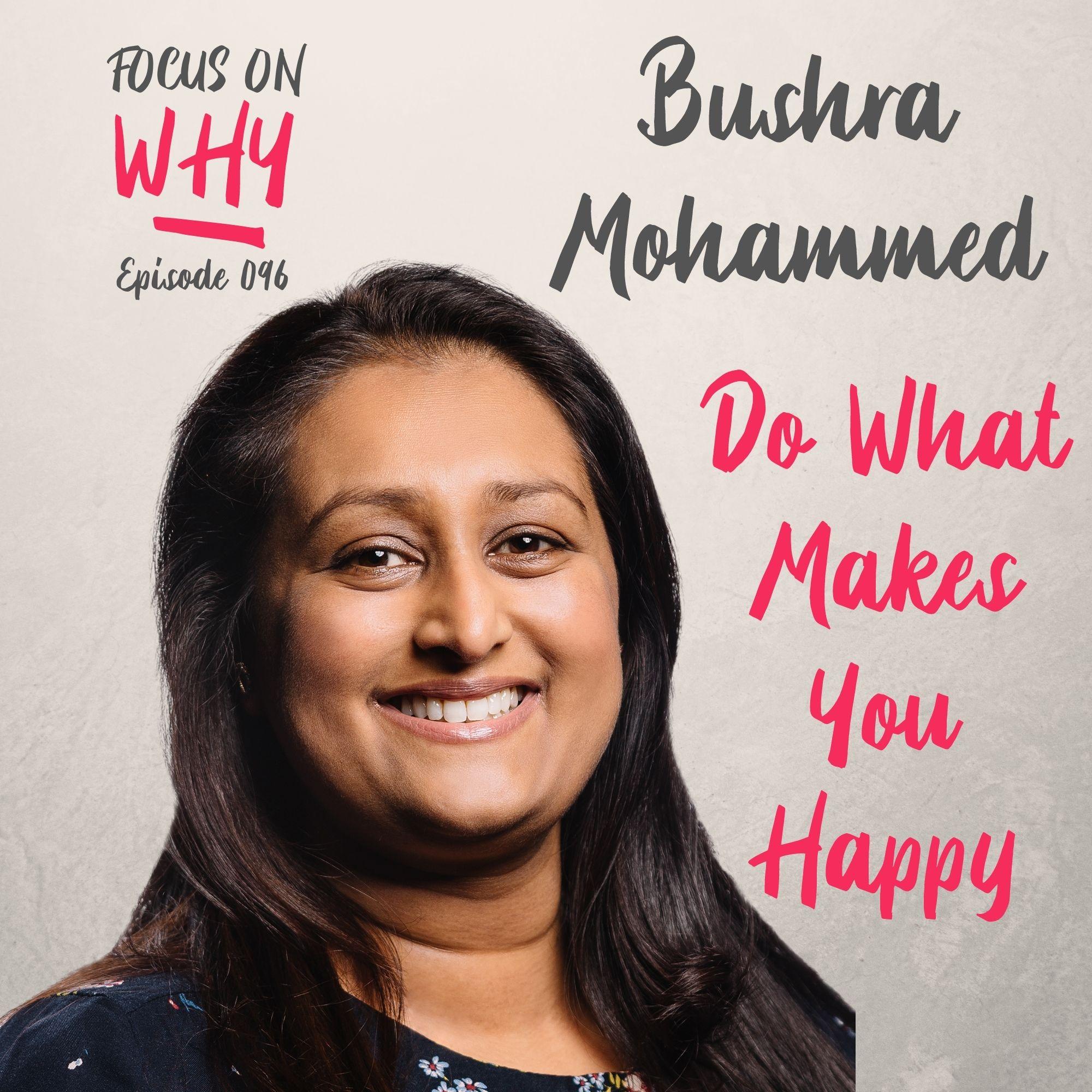 096 Do What Makes You Happy with Bushra Mohammed