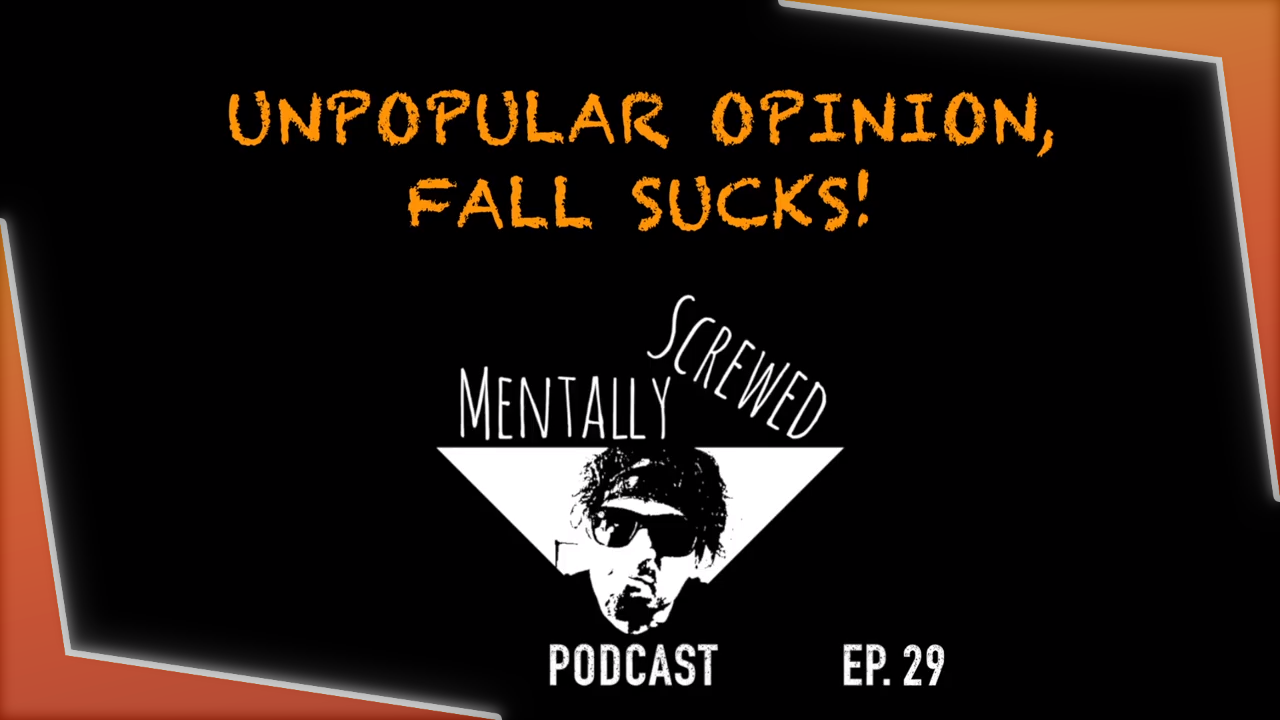 Unpopular Opinion, WHY FALL SUCKS