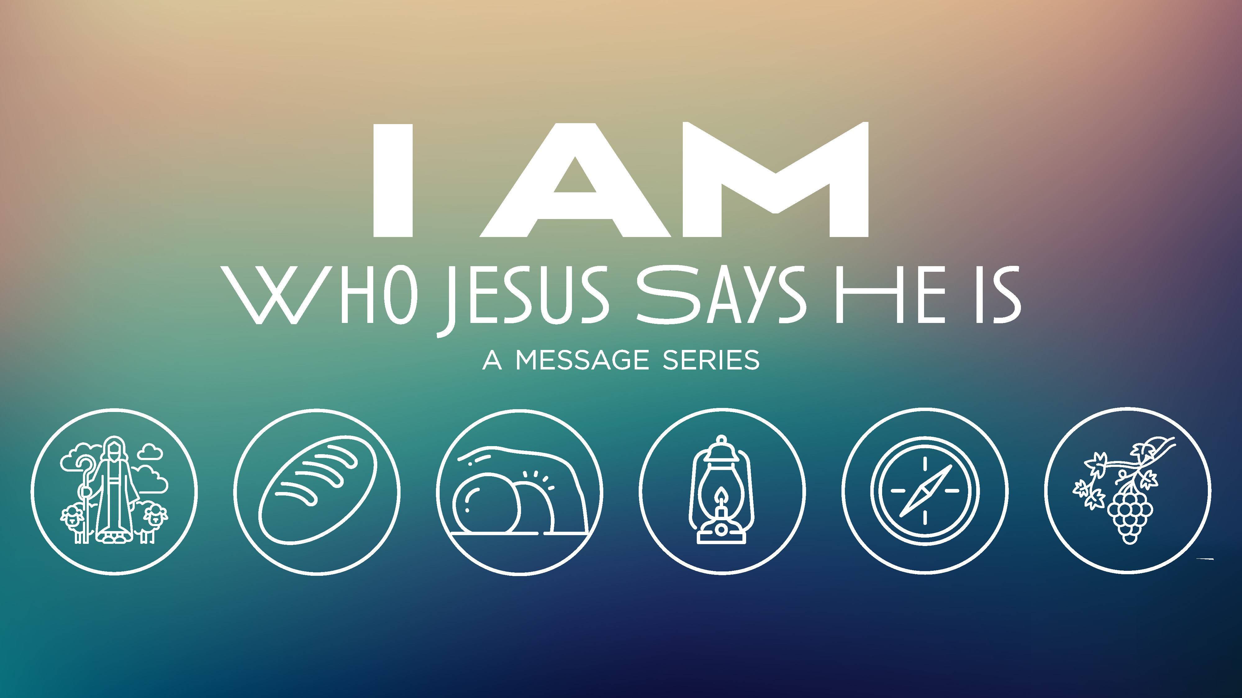 Christ United Sermon Series - NewSong Apr 27 - I Am: Who Jesus Said He Is