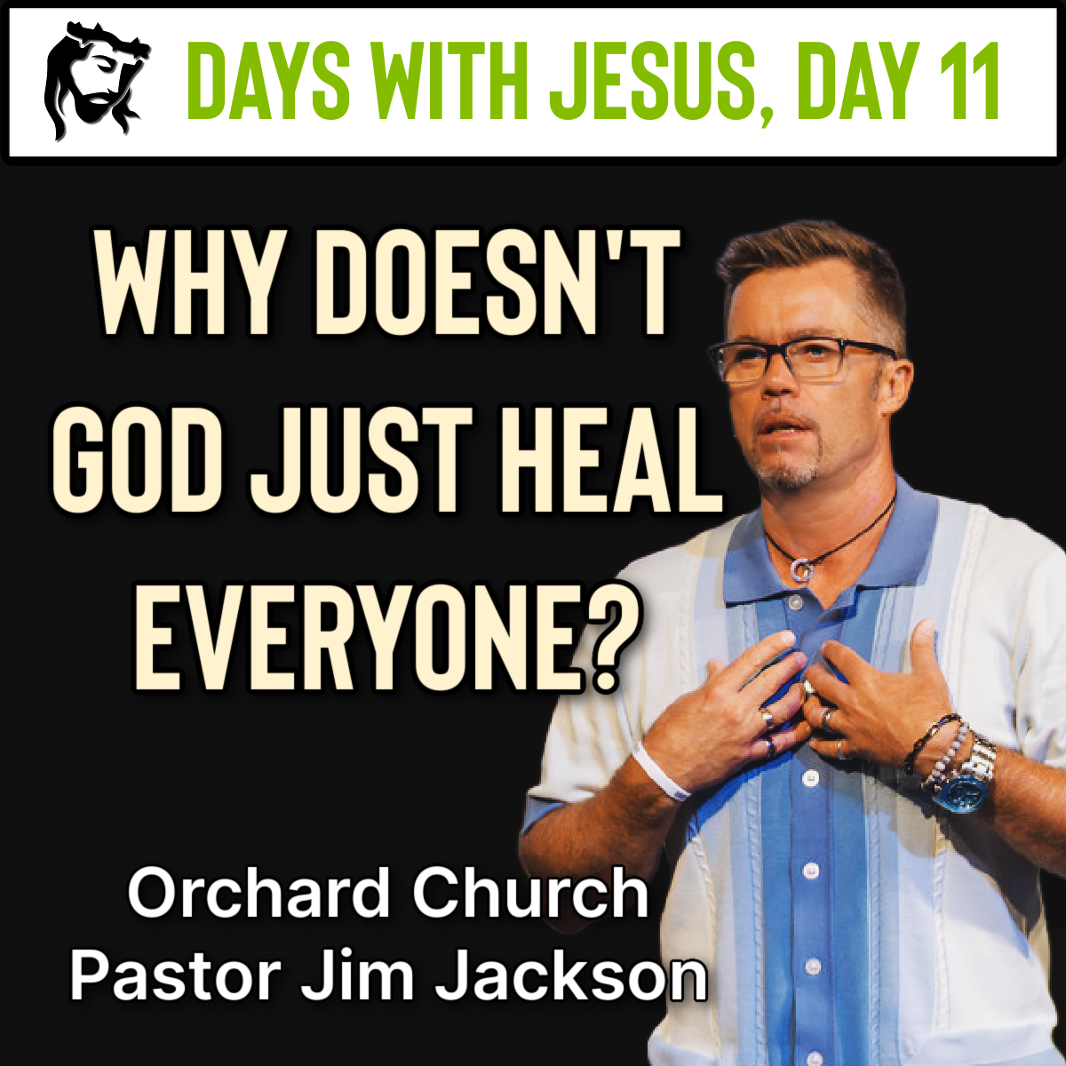 Why Doesn't God Just Heal Everyone | Days With Jesus Day 11