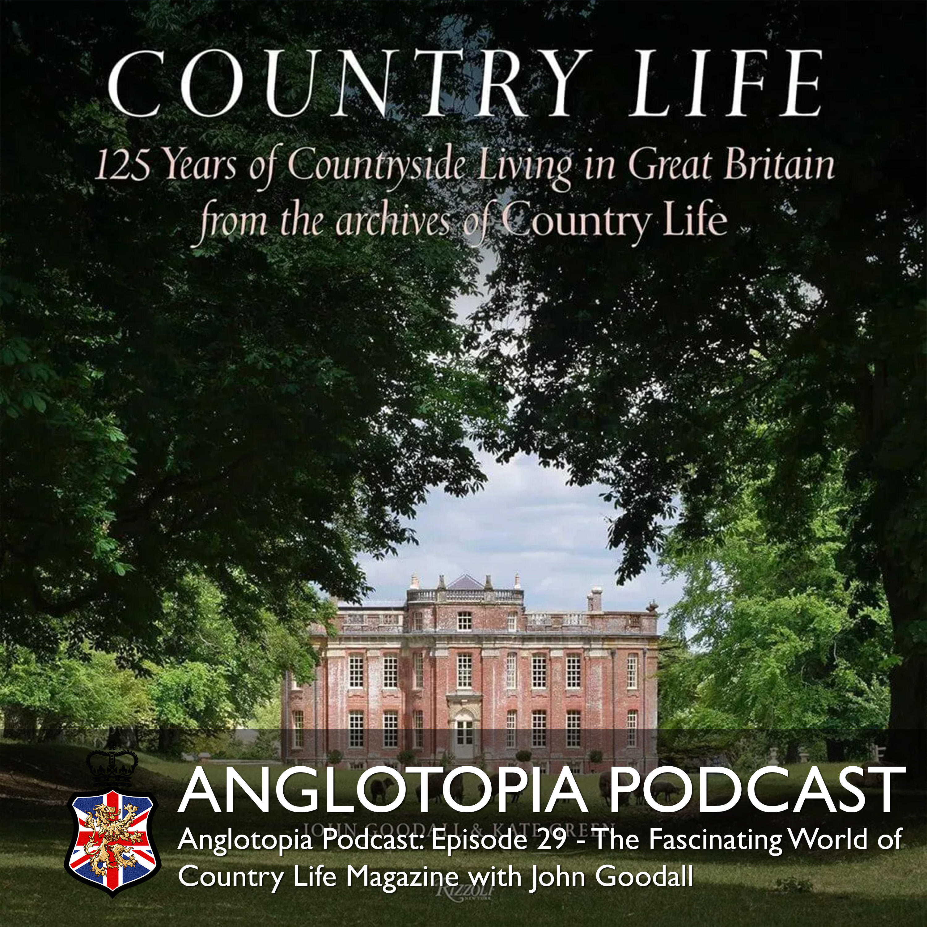Anglotopia Podcast: Episode 29 – The Fascinating World of Country Life Magazine with John Goodall