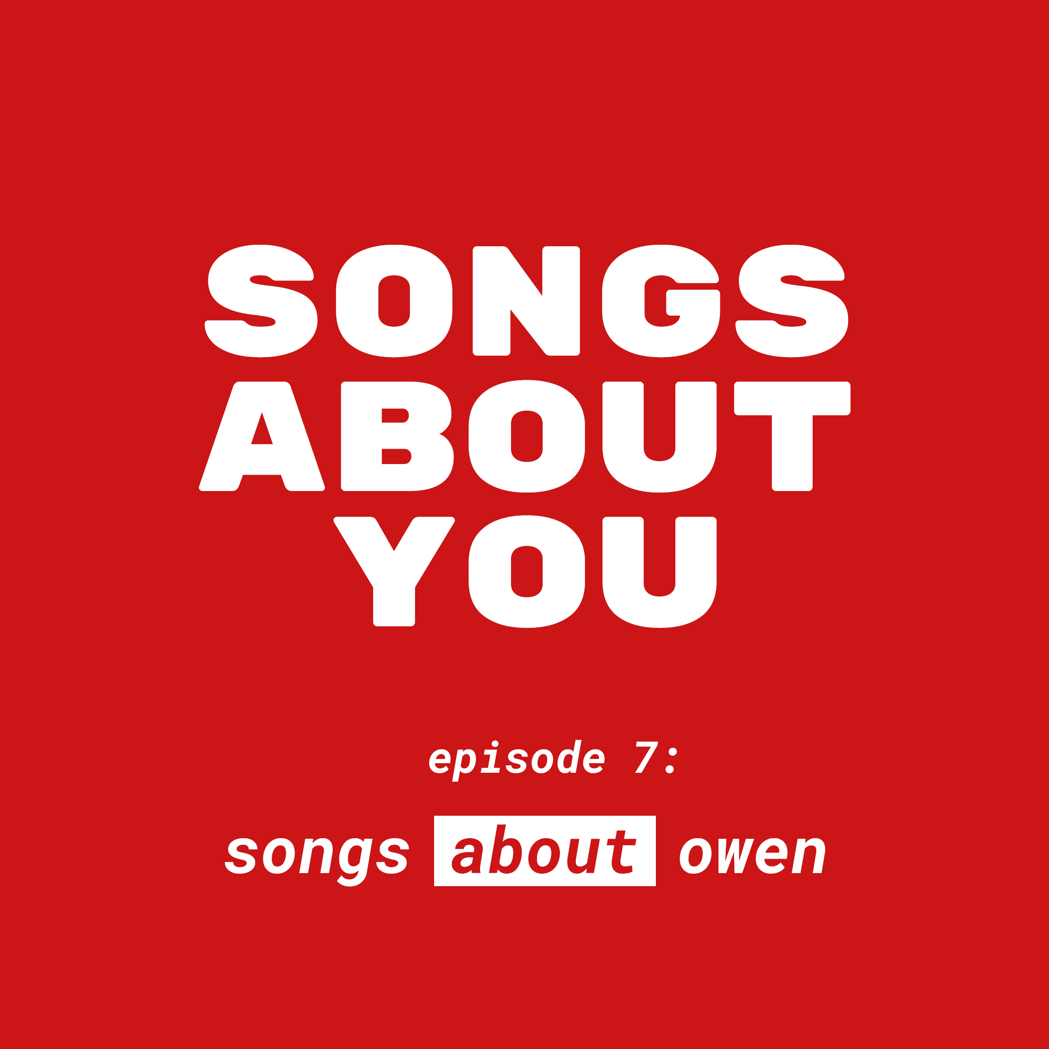Episode 7: Songs About Owen