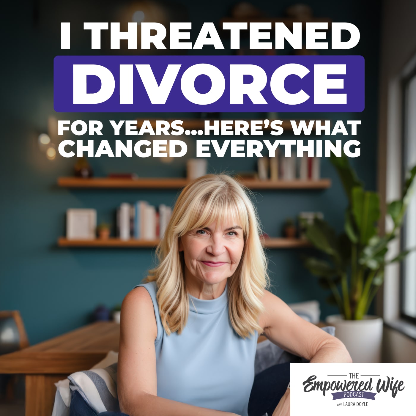 I Threatened Divorce for Years…Here's What Changed Everything