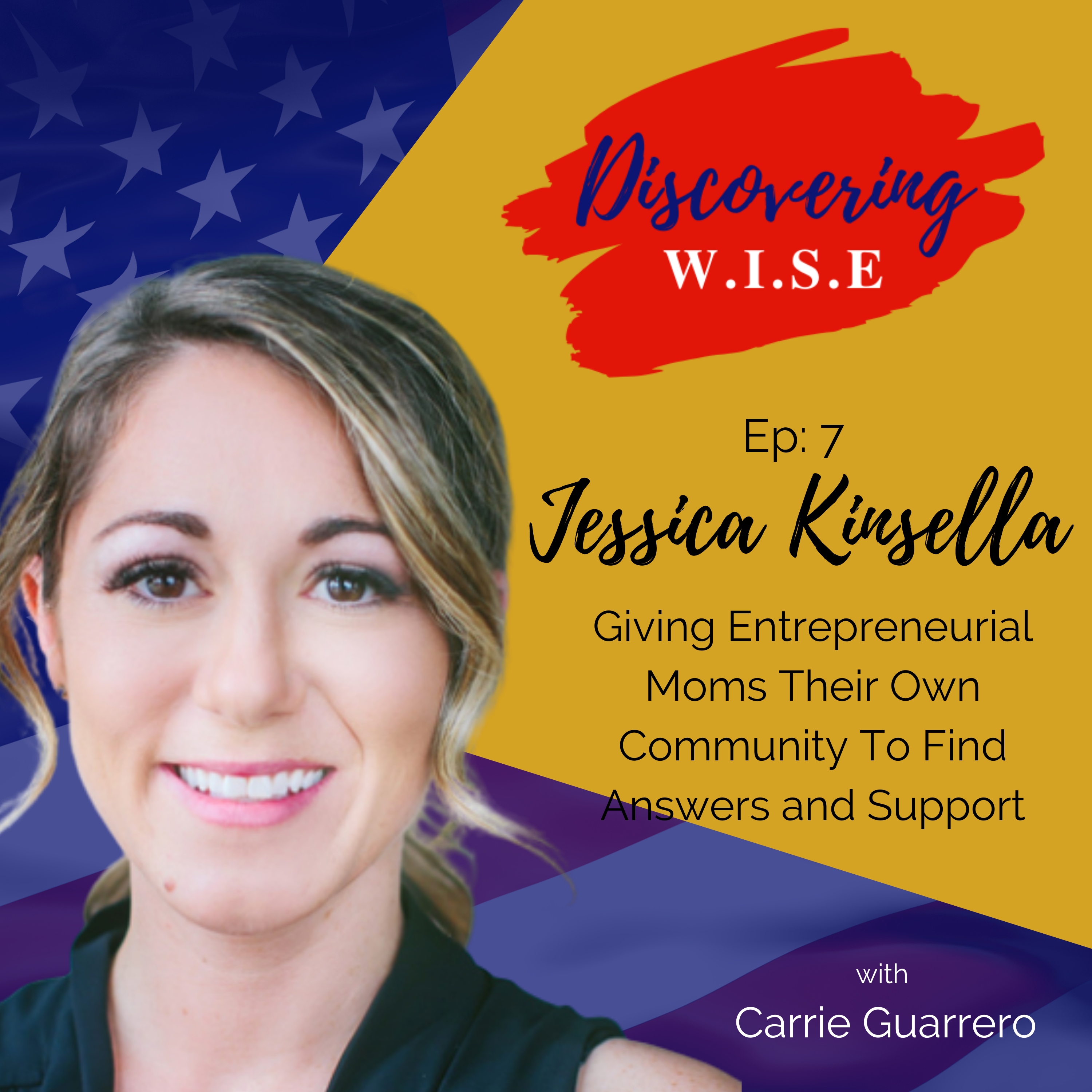 Ep 7: How Mother of Twins, Jessica Kinsella Is Giving Entrepreneurial Moms Their Own Community to Find Answers and Support