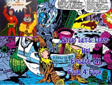 Stop! Let's Team-Up! Episode 141 -- Four 4 Four #15