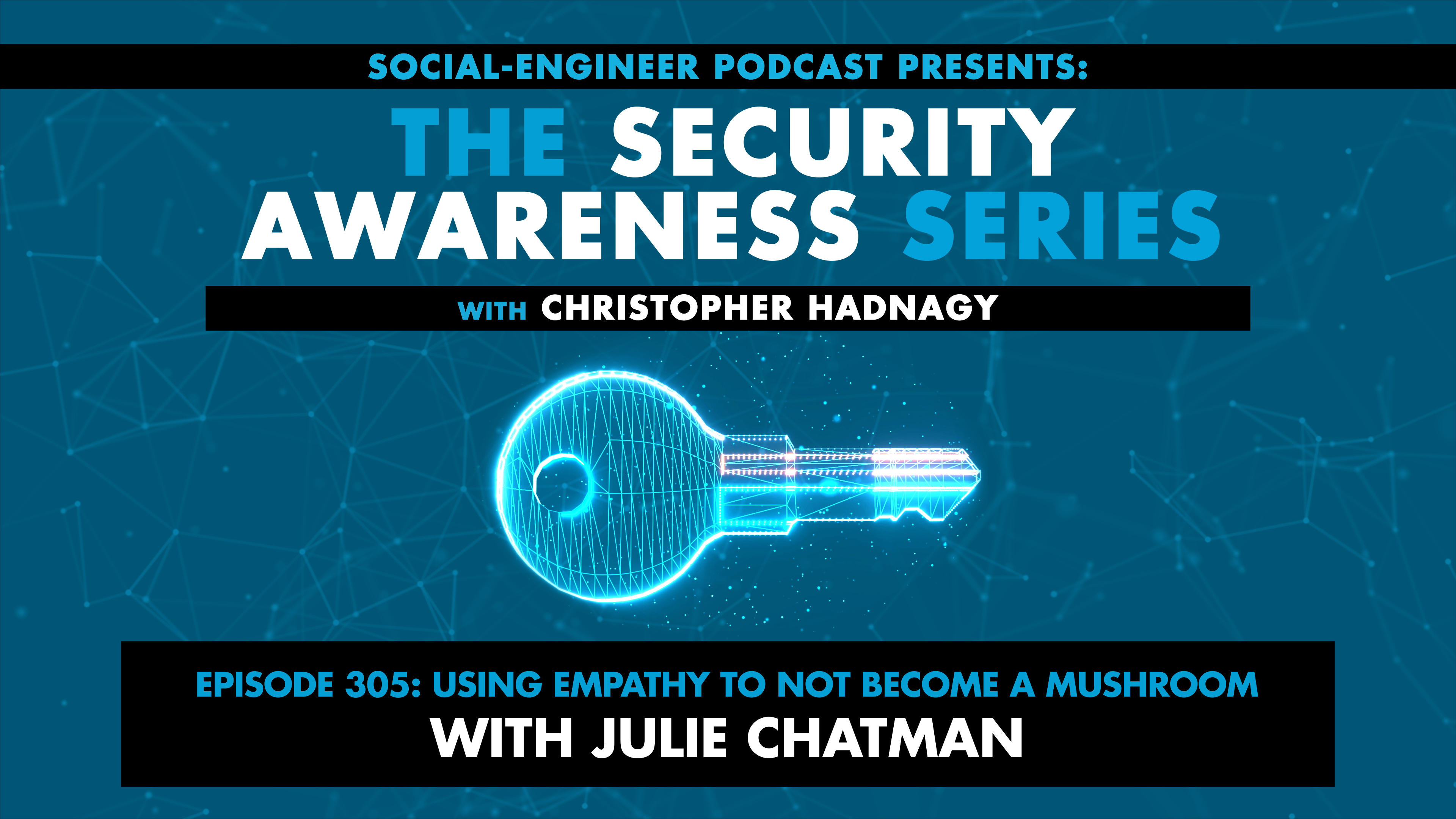 Ep. 305 - Security Awareness Series - Using Empathy to Not Become a Mushroom with Julie Chatman