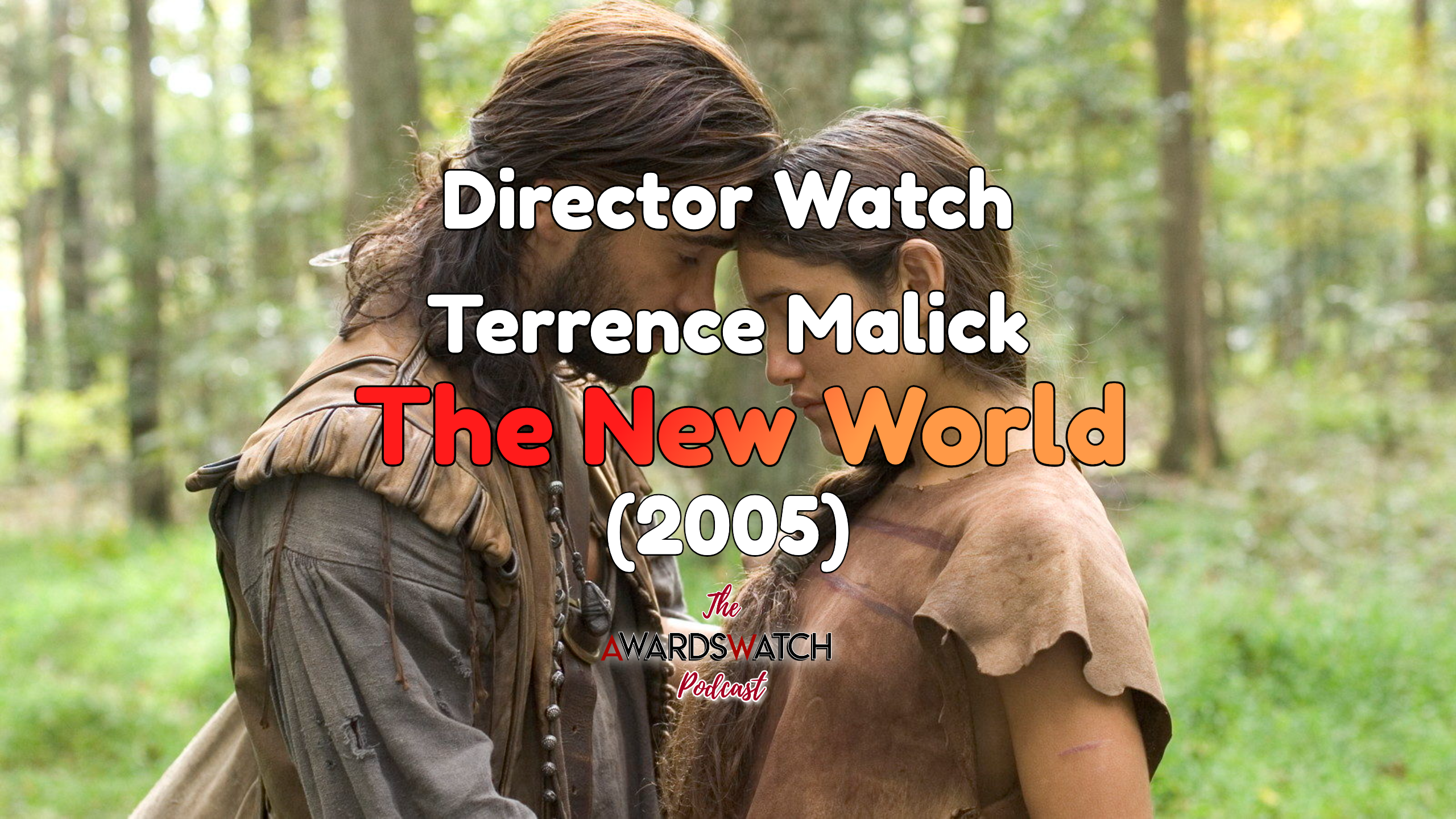 Director Watch Podcast Ep. 62 - 'The New World' (Terrence Malick, 2005) with Guest Karen Peterson