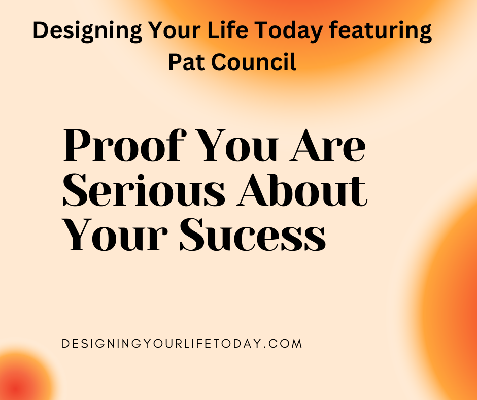 Proof That You are Serious about Your Success