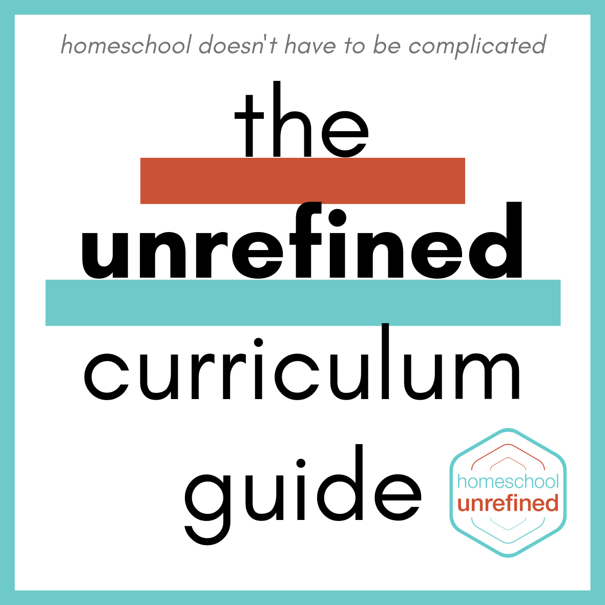Bonus: The Unrefined Curriculum Guide is here!