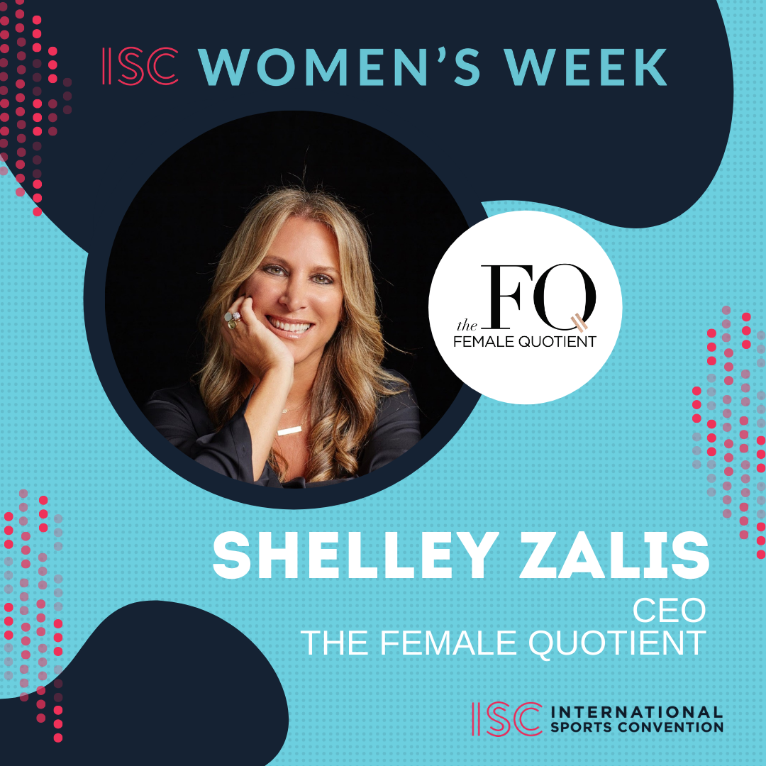 ISC Women’s Week – Shelley Zalis – CEO – The Female Quotient