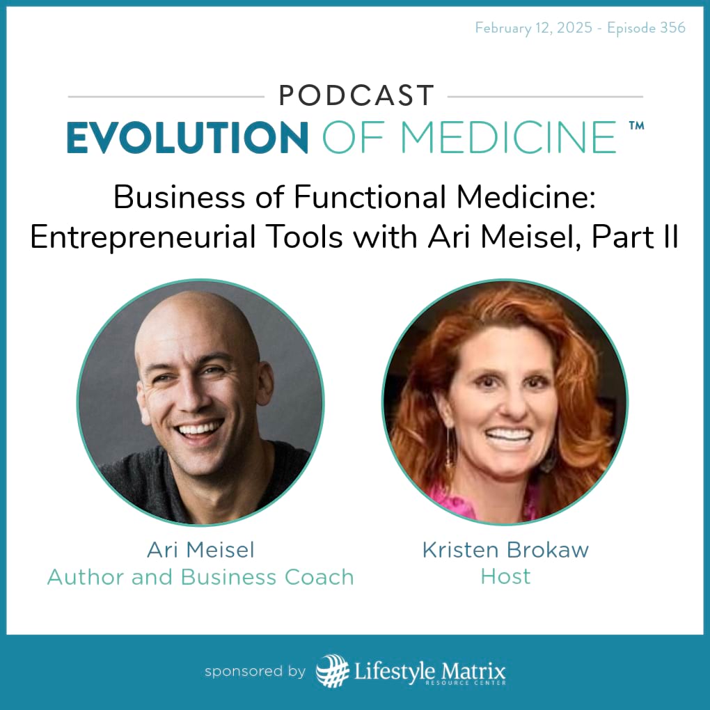Business of Functional Medicine: Entrepreneurial Tools with Ari Meisel, Part II