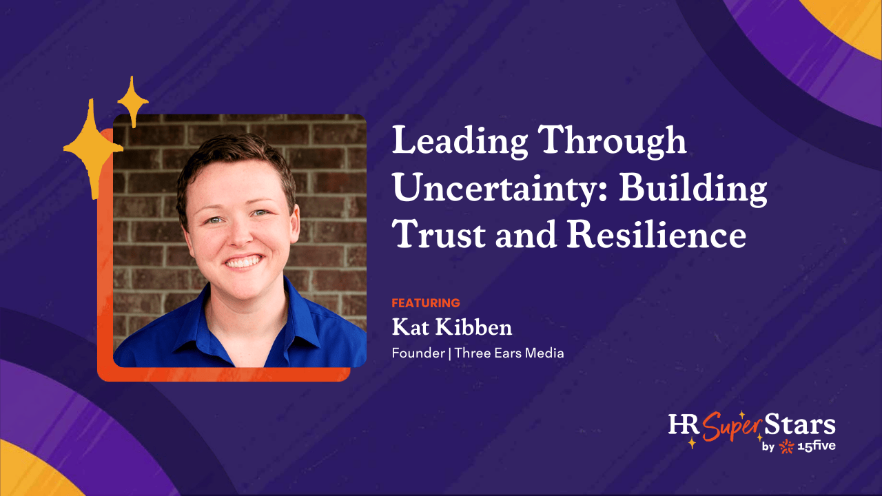 Leading Through Uncertainty: Building Trust and Resilience with Kat Kibben