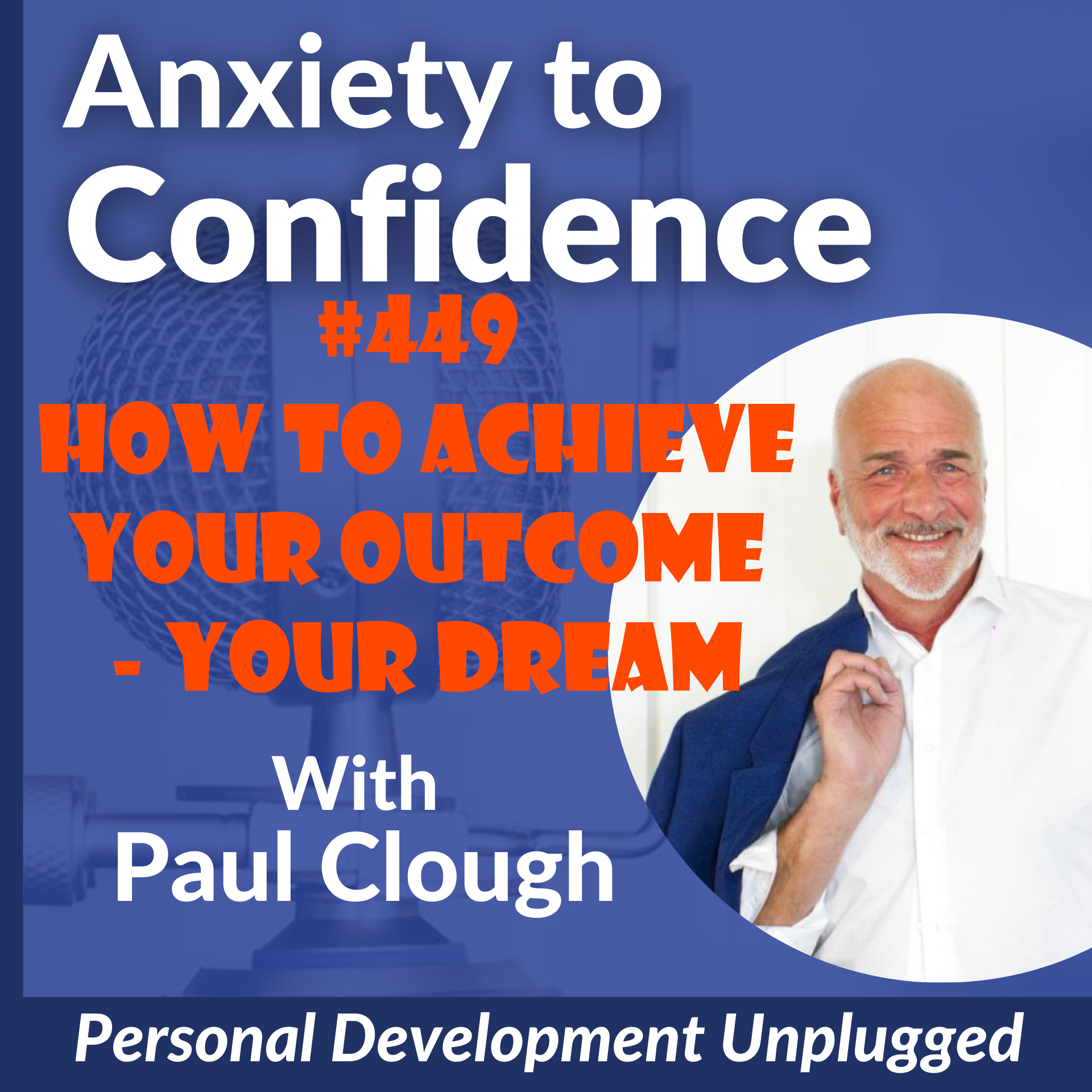 #449 How to Achieve Your Outcome, Your Dream