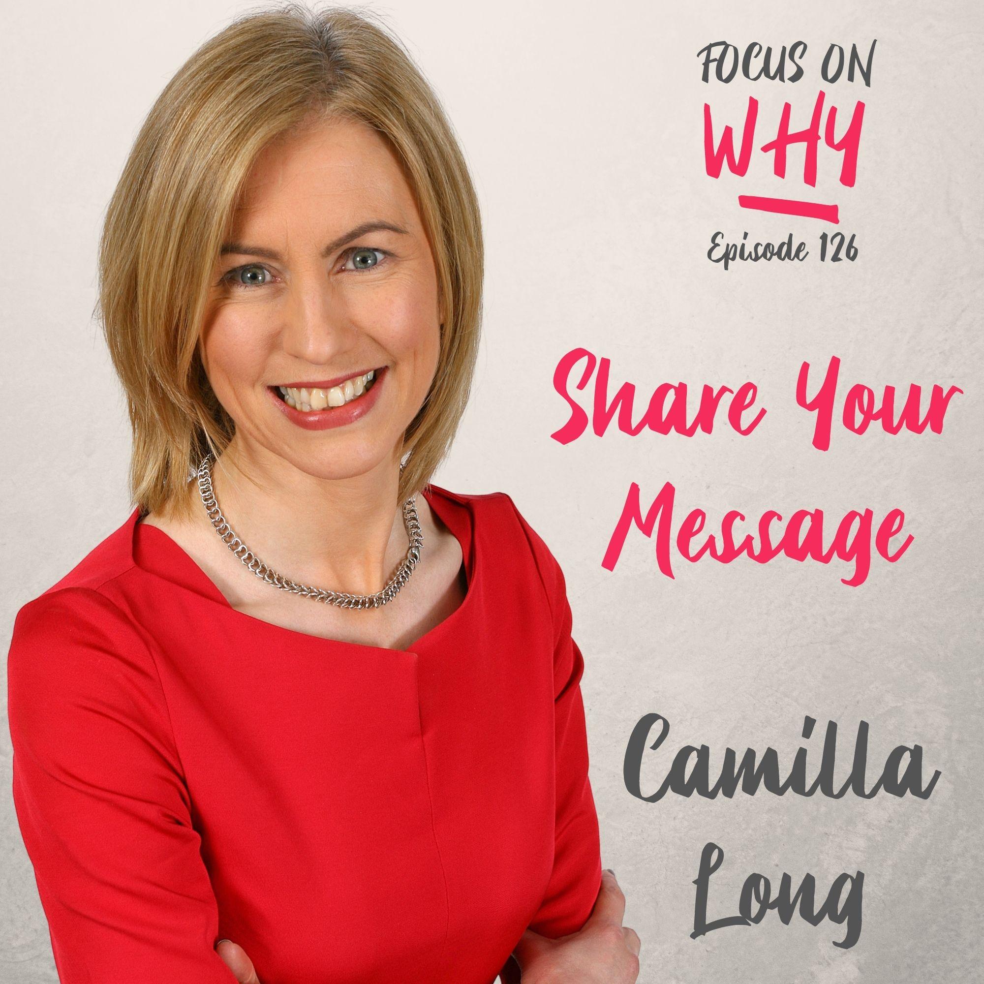 126 Share Your Message with Camilla Long