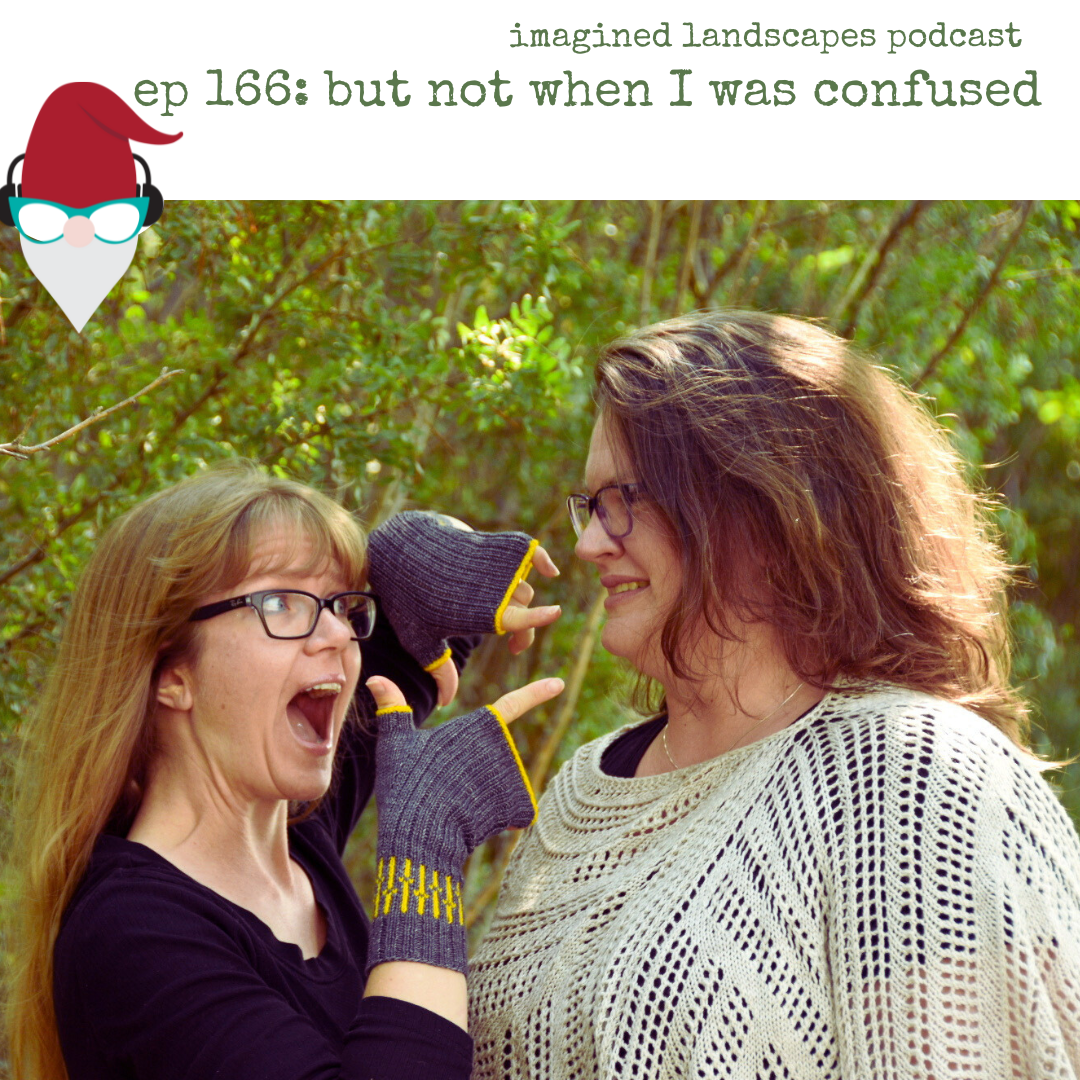 Episode 166: But not when I was confused