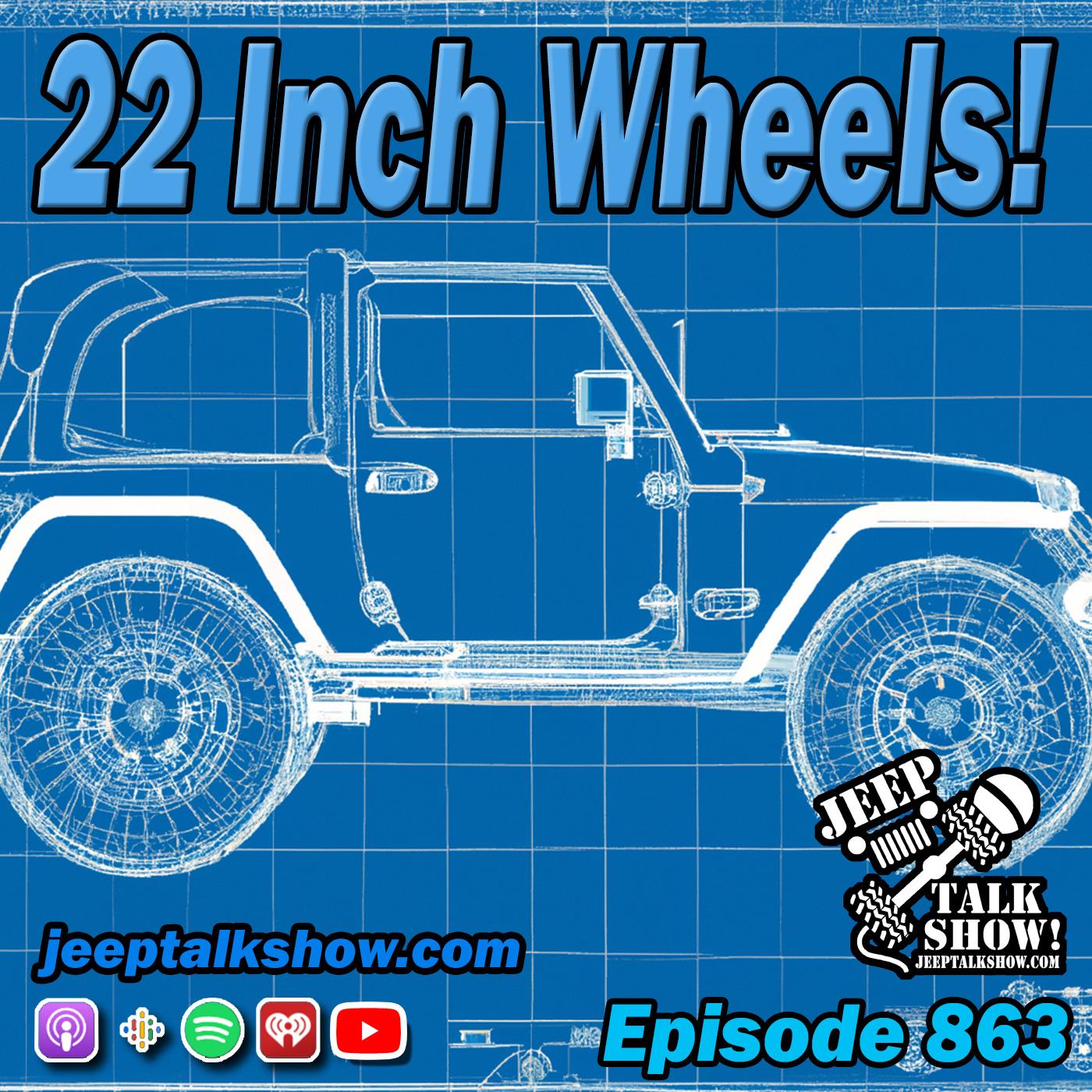 Episode 863 - 22 Inch Wheels!