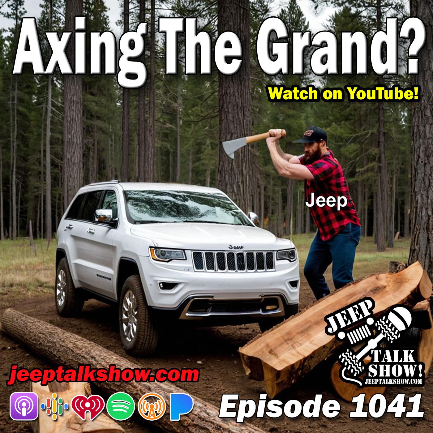 Episode 1041 - Jeep Axing the Grand?