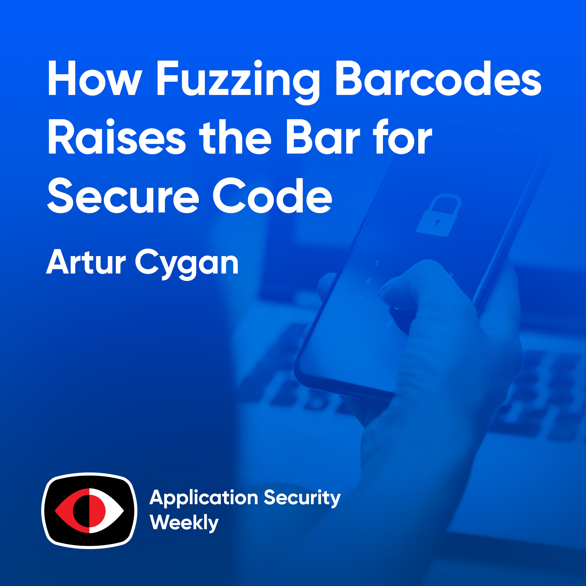 cover of episode How Fuzzing Barcodes Raises the Bar for Secure Code - Artur Cygan - ASW #336