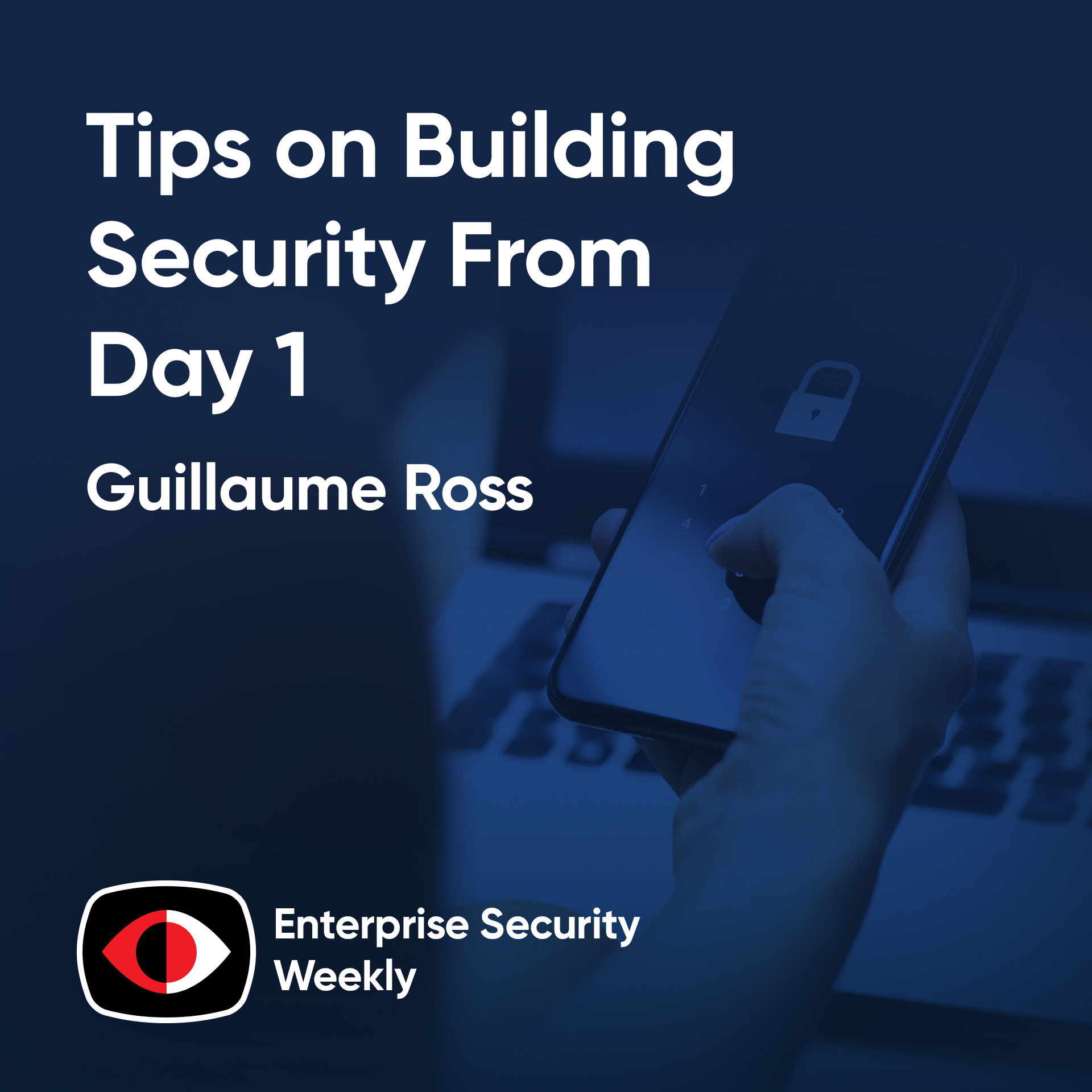 Weekly Enterprise Security News and Tips on Building Security From Day 1 - Guillaume Ross - ESW #418