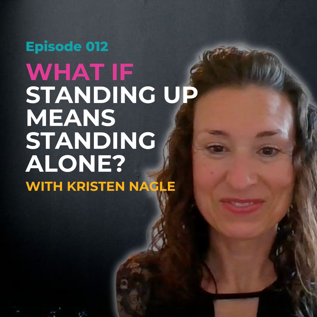 EP 012: What If Standing Up Means Standing Alone? With former NICU nurse Kristen Nagle