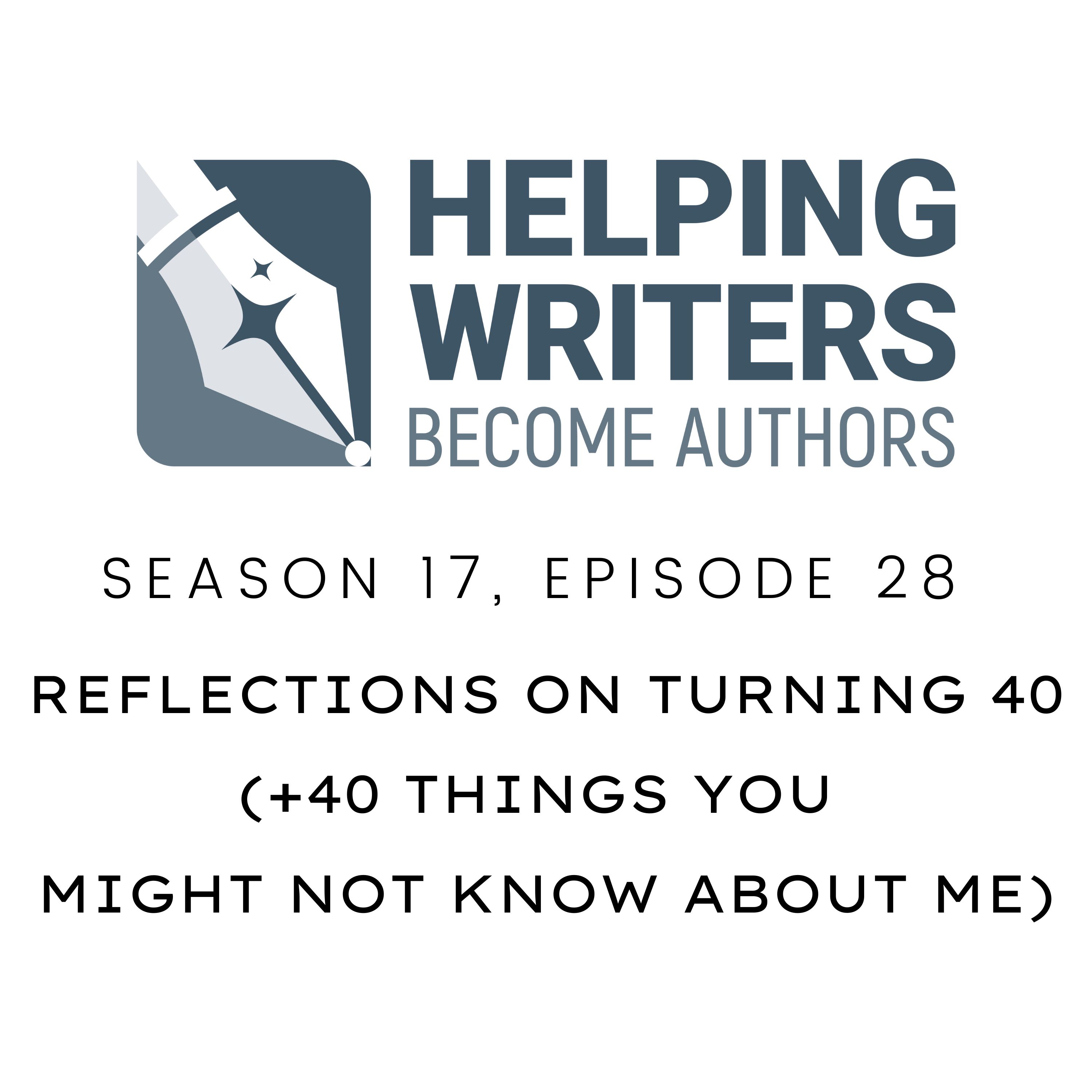 S17:E28: Reflections on Turning 40 (+40 Things You Might Not Know About Me)
