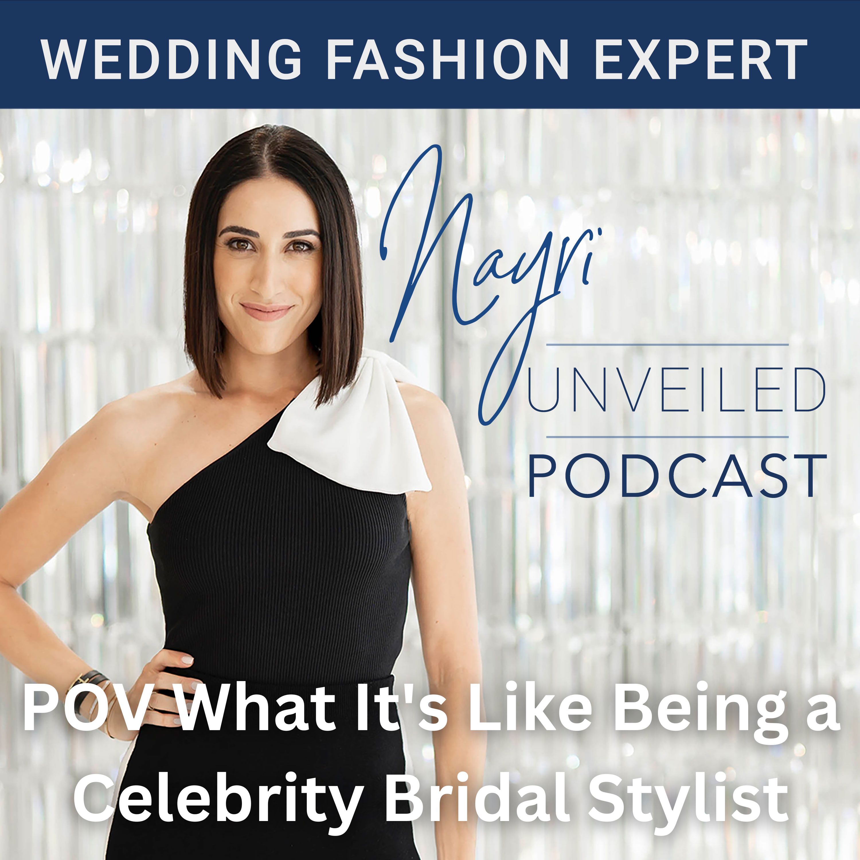 Nayri Unveiled Podcast - Wedding Fashion Expert