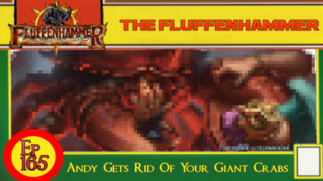 The Fluffenhammer Ep 167 - Andy Gets Rid Of Your Giant Crabs