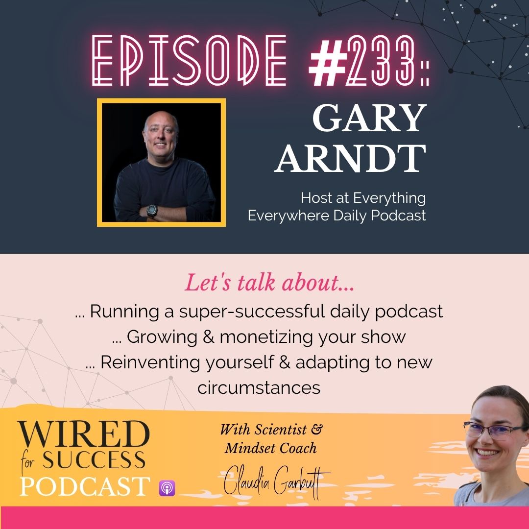 Lessons From a Life of Curiosity: Building a Podcast that Millions Tune Into with Gary Arndt | Episode 233