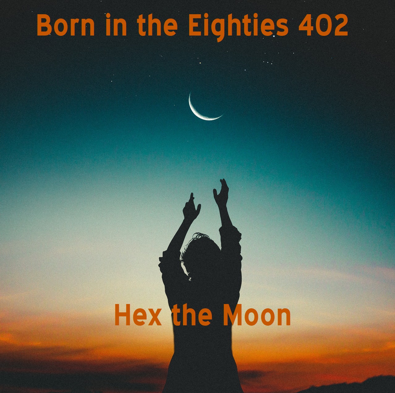 Born in the Eighties 402: Hex the Moon