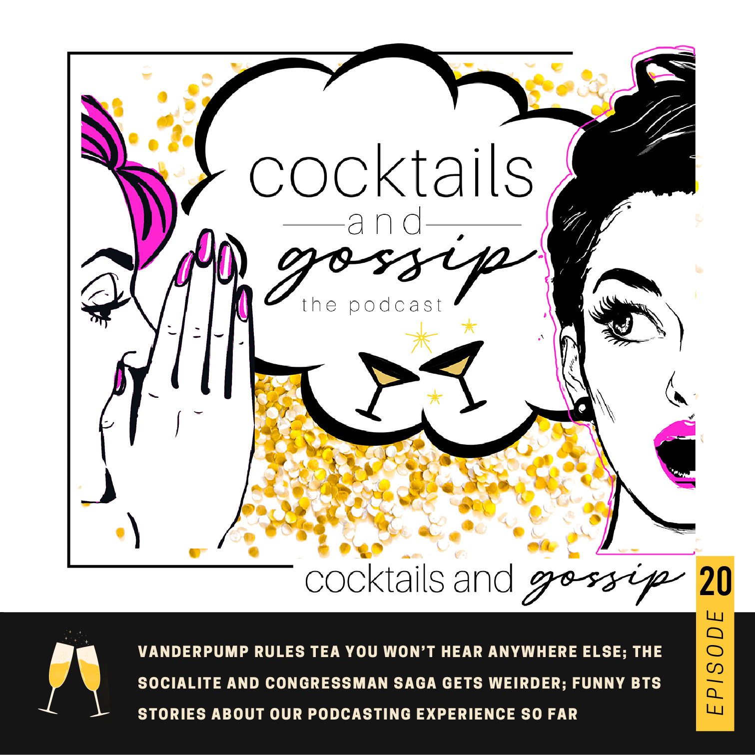 20. Vanderpump Rules tea you won't hear anywhere else; The Socialite and Congressman saga gets weirder; Funny BTS stories about our podcasting experience so far