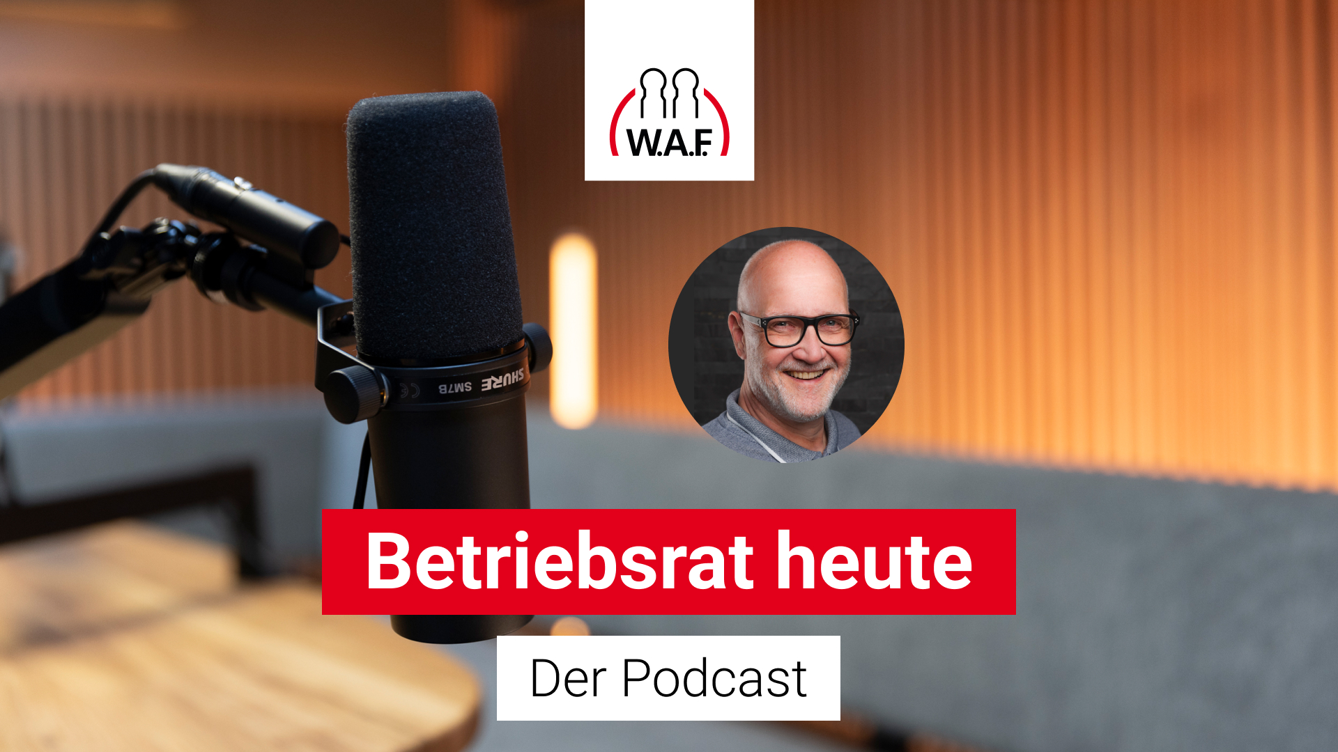 Betriebsrat heute – der Podcast der W.A.F.