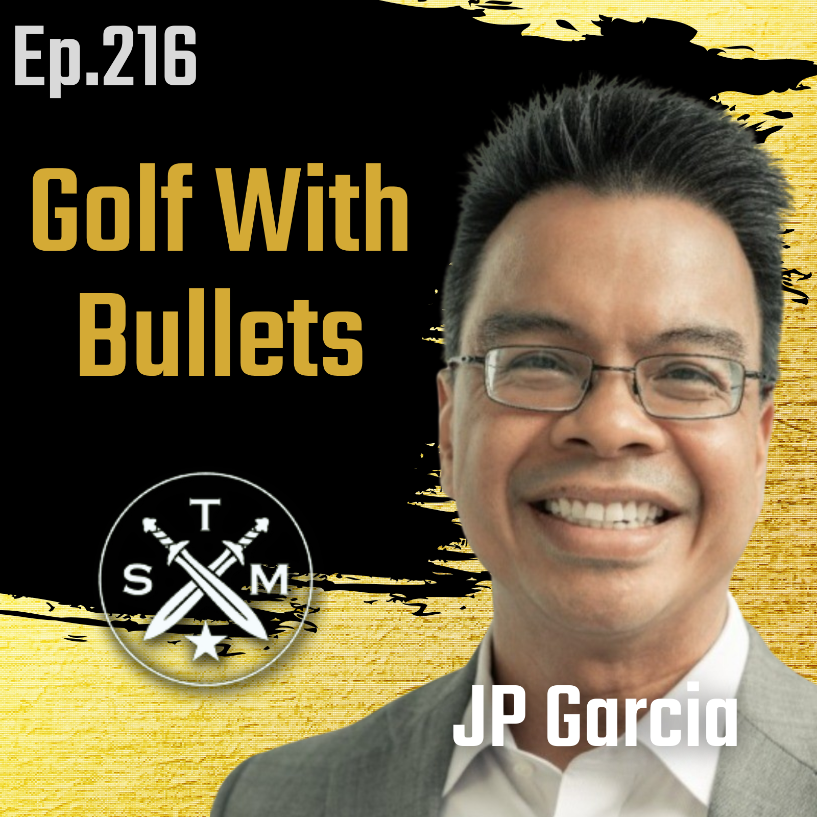 EP216: JP Garcia - Golf With Bullets