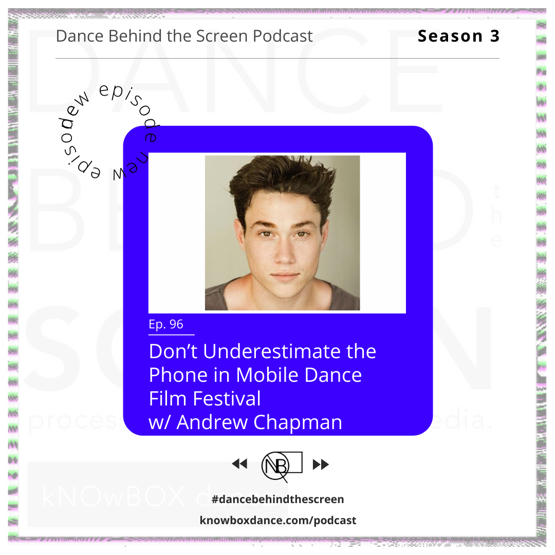 Episode 96 | Don’t Underestimate the Phone in Mobile Dance Film Festival w/ Andrew Chapman