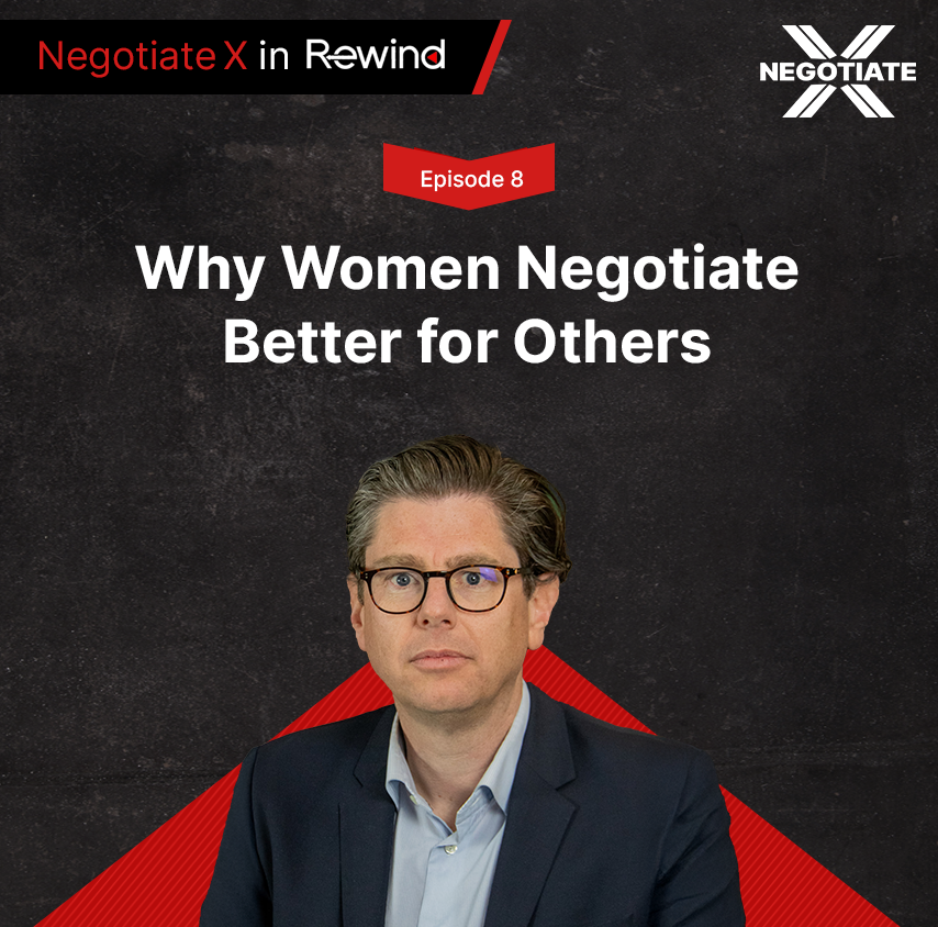 Episode 8: Why Women Negotiate Better for Others | Negotiate X in Rewind