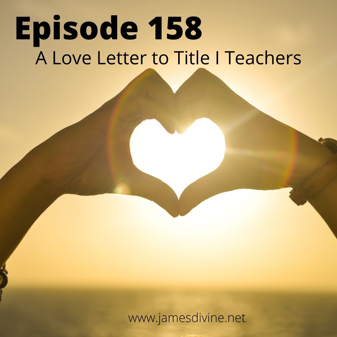 Episode 158 - A Love Letter to Title I Teachers