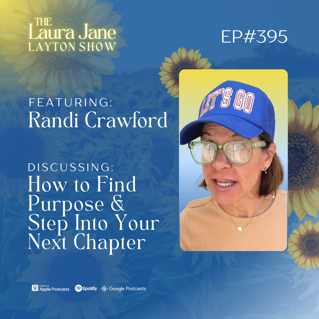 EP395: How to Find Purpose and Step Into Your Next Chapter with Randi Crawford EP395: How to Find Purpose and Step Into Your Next Chapter with Randi Crawford