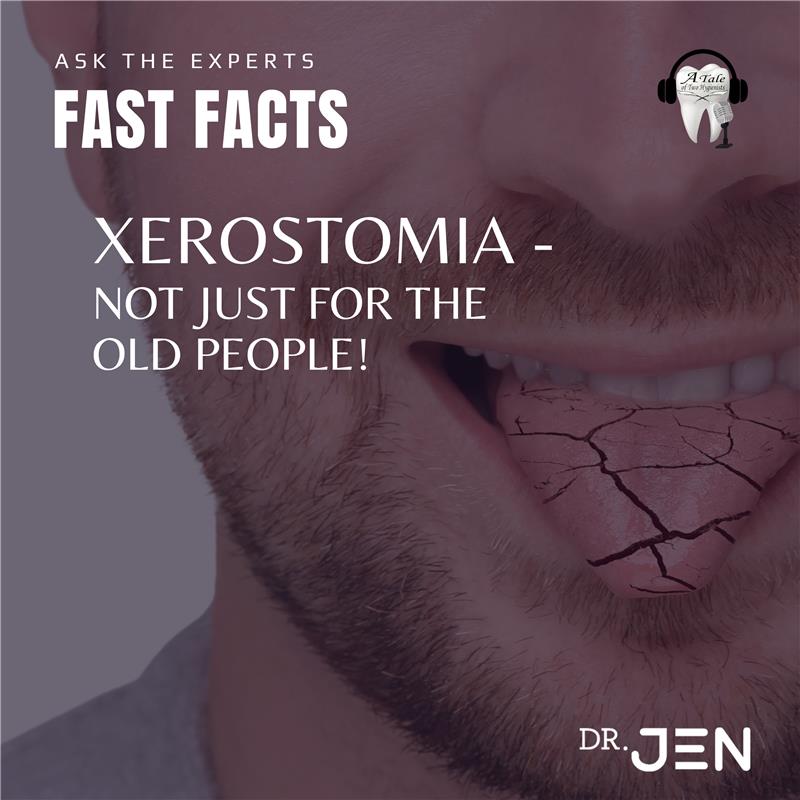 Xerostomia - Not Just For The Old People!