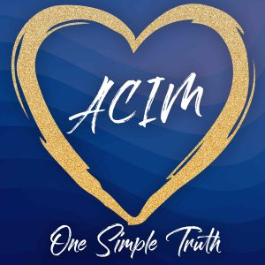 One Simple Truth; a podcast on all things A Course in Miracles