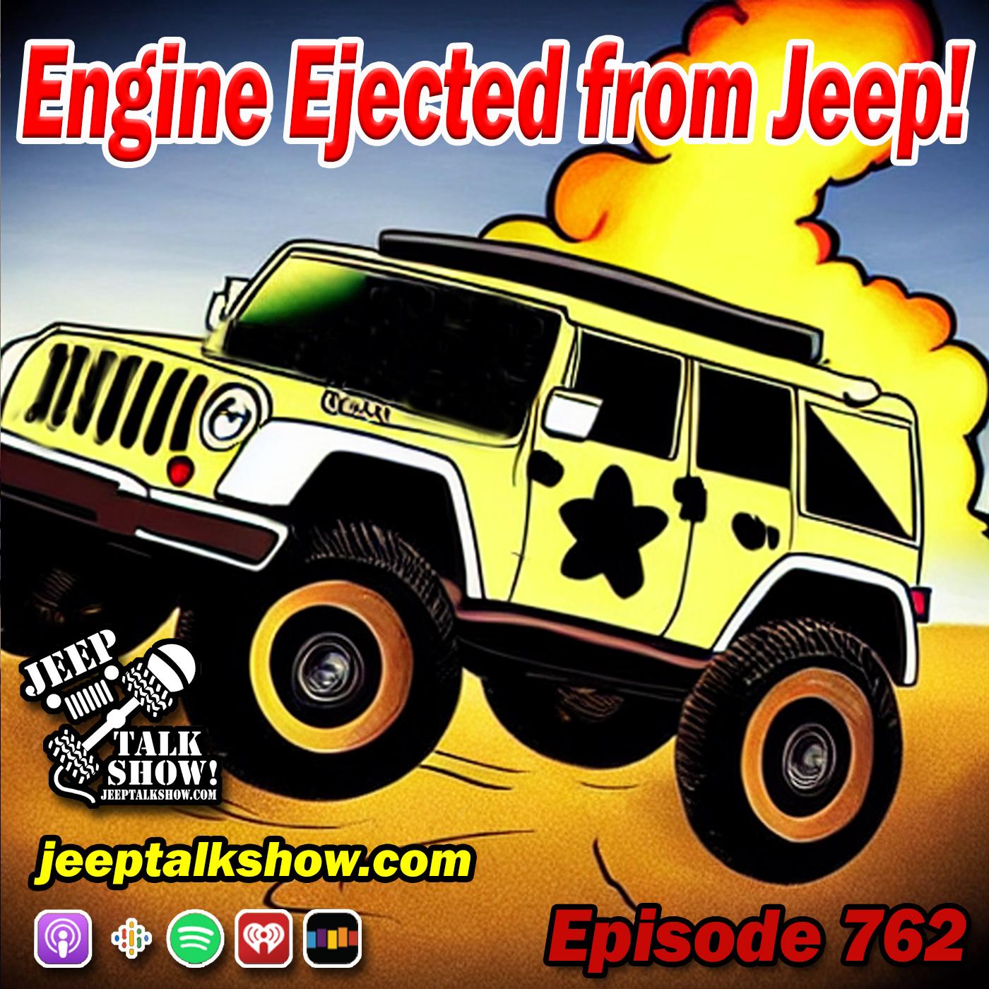Episode 762 - Engine Ejected from Jeep!