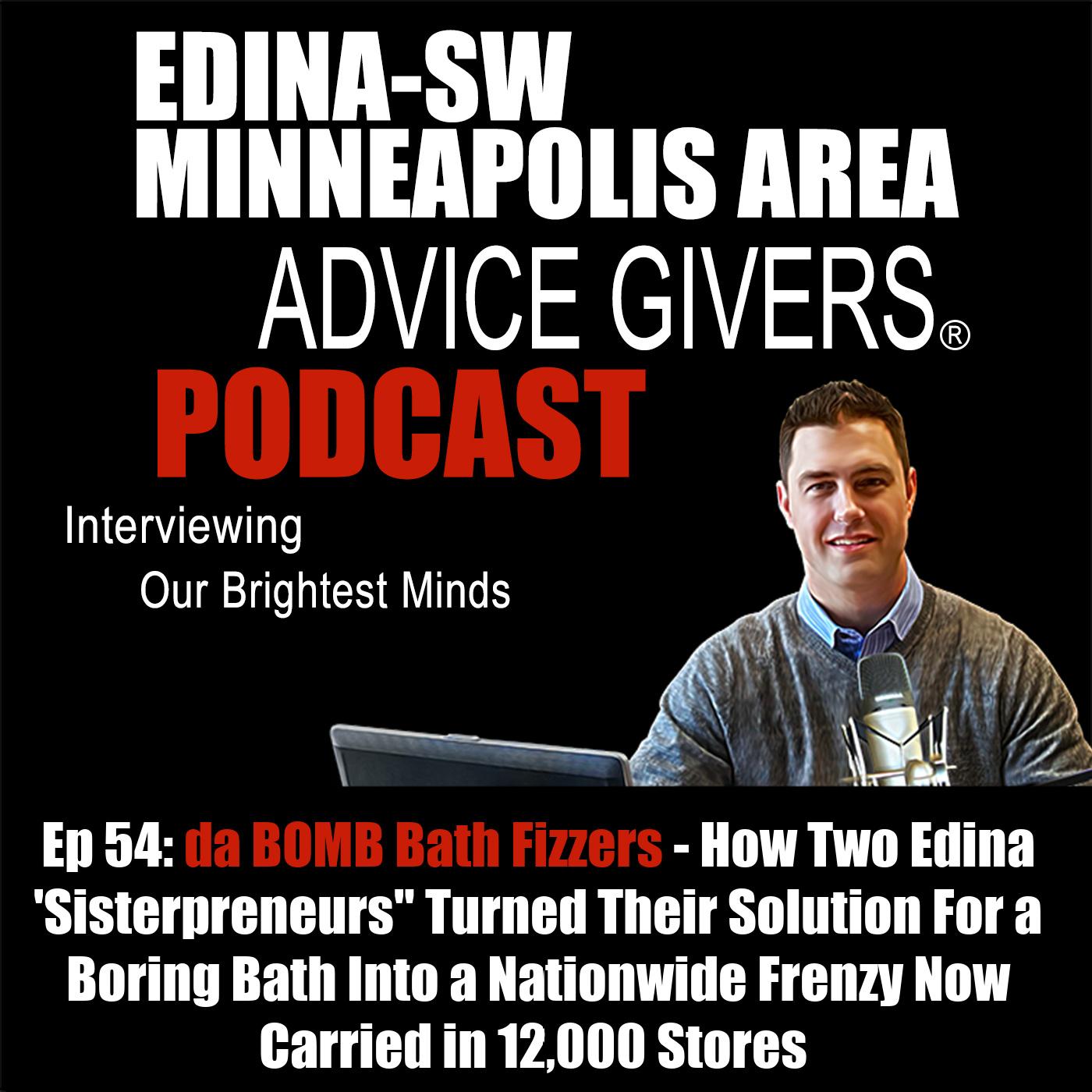 Ep 54: da BOMB Bath Fizzers - How Two Edina 'Sisterpreneurs" Turned Their Solution For a Boring Bath Into a Nationwide Frenzy Now Carried in 12,000 Stores
