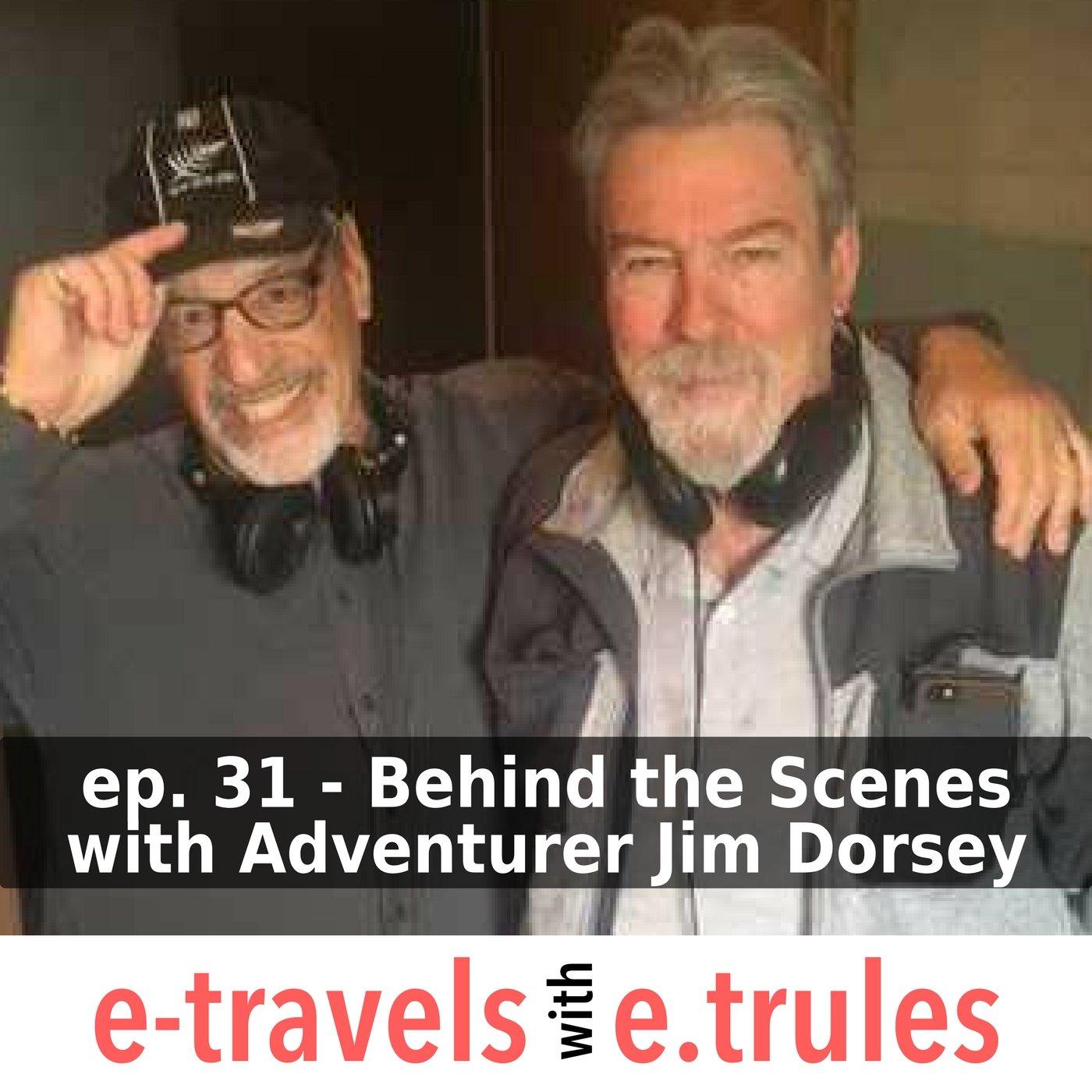 ET031-Behind the Scenes with Adventurer Jim Dorsey