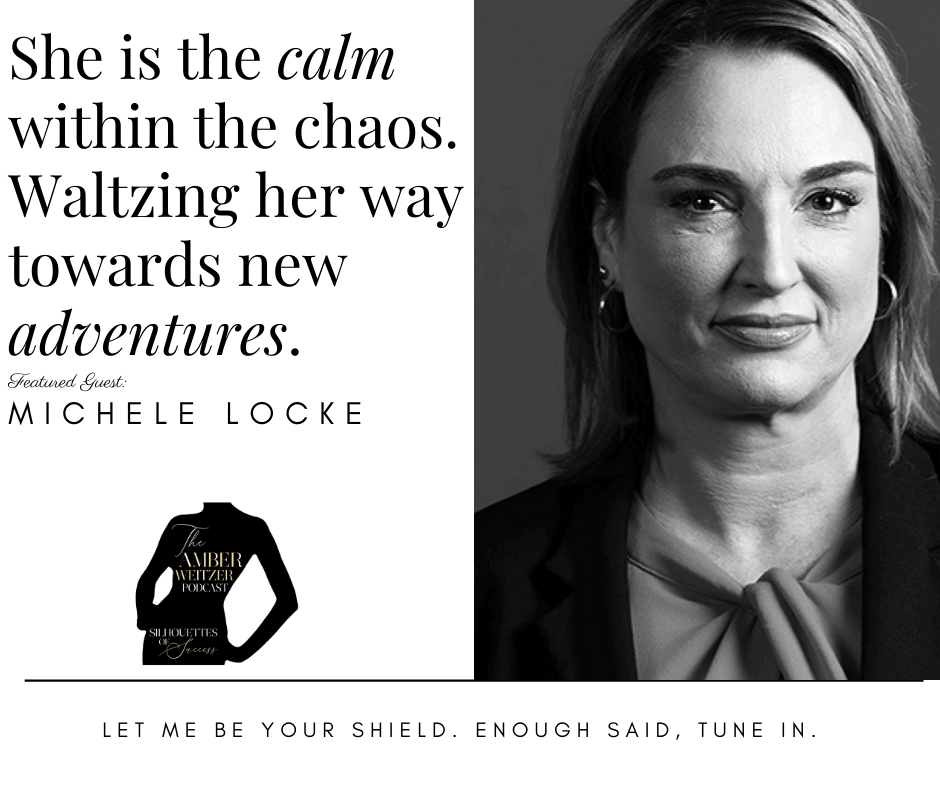THE AMBER WEITZER PODCAST | SILHOUETTES OF SUCCESS | MICHELE LOCKE | EPISODE 132
