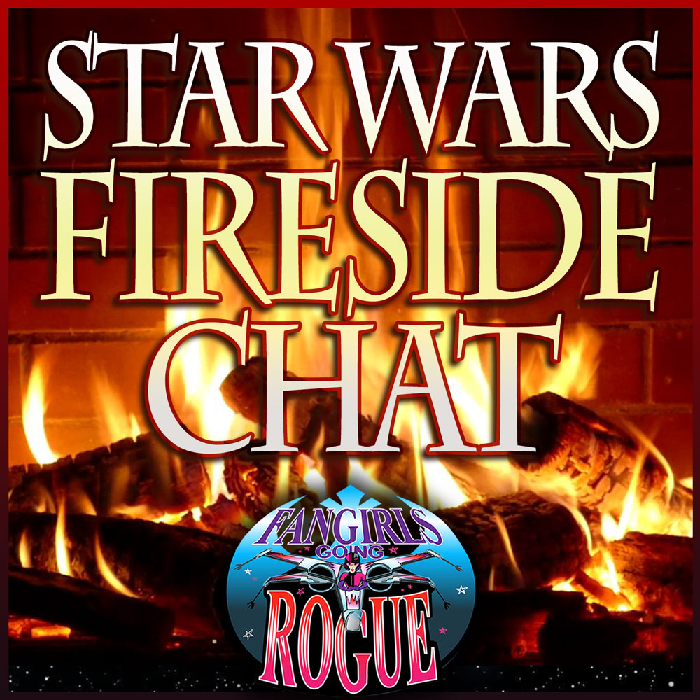 #64: Star Wars Fireside Chat