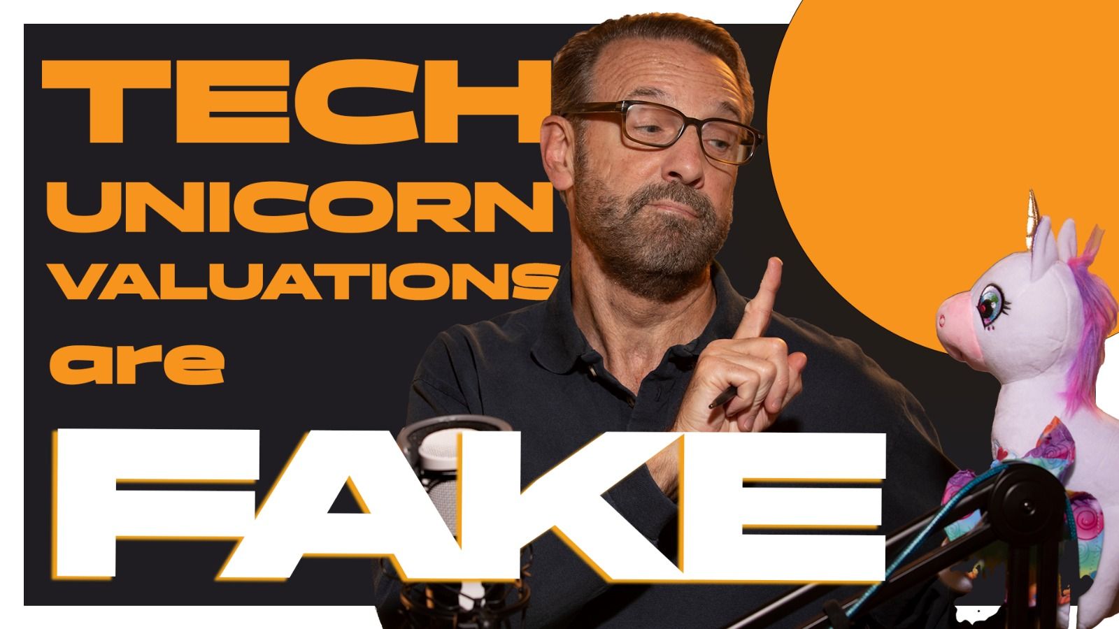 Episode 028 - UNICORN-MANIA; Tech Unicorn Valuations are FAKE