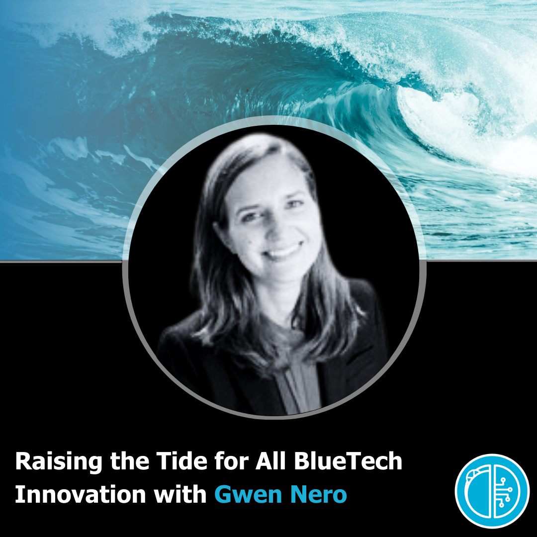 Raising the Tide for All BlueTech Innovation with Gwen Nero