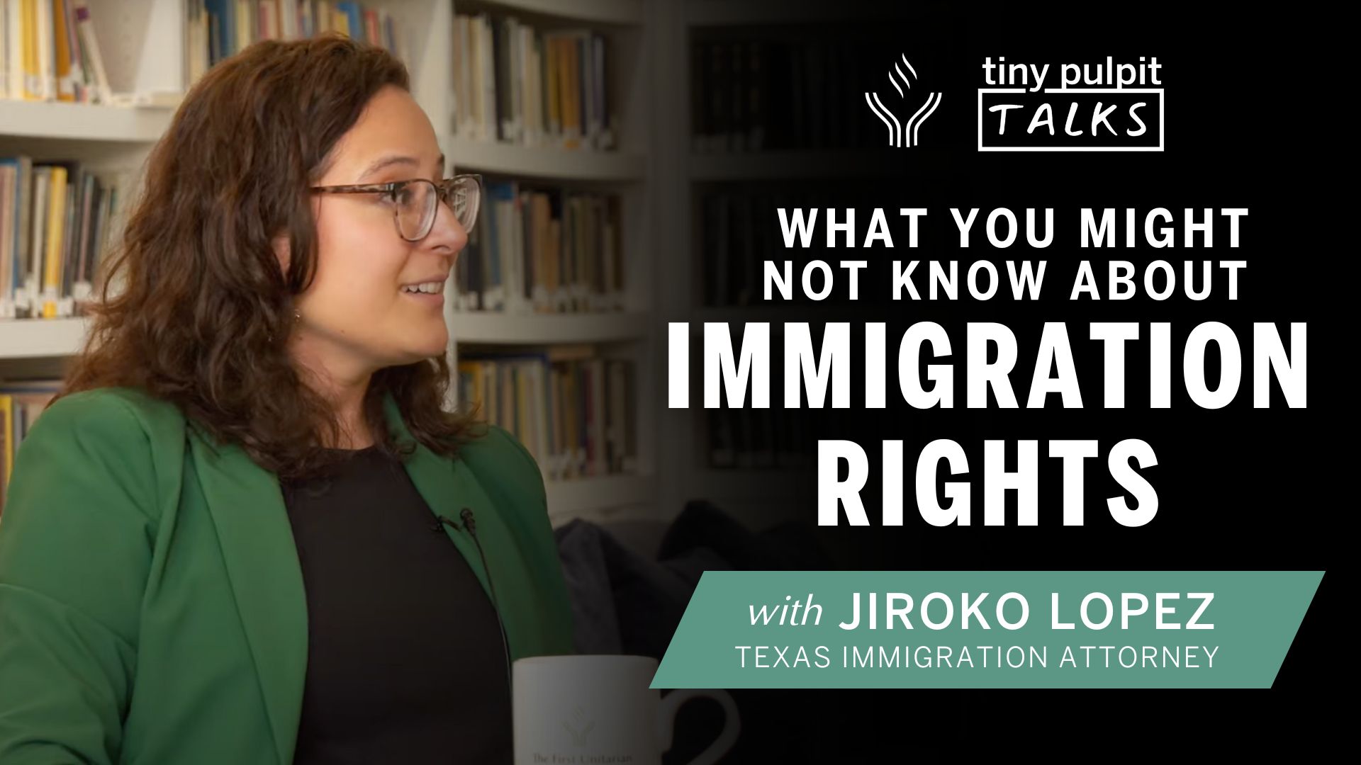 What You Might Not Know About Immigration Rights with Jiroko Lopez, Texas Immigration Attorney | Tiny Pulpit Talks: 047