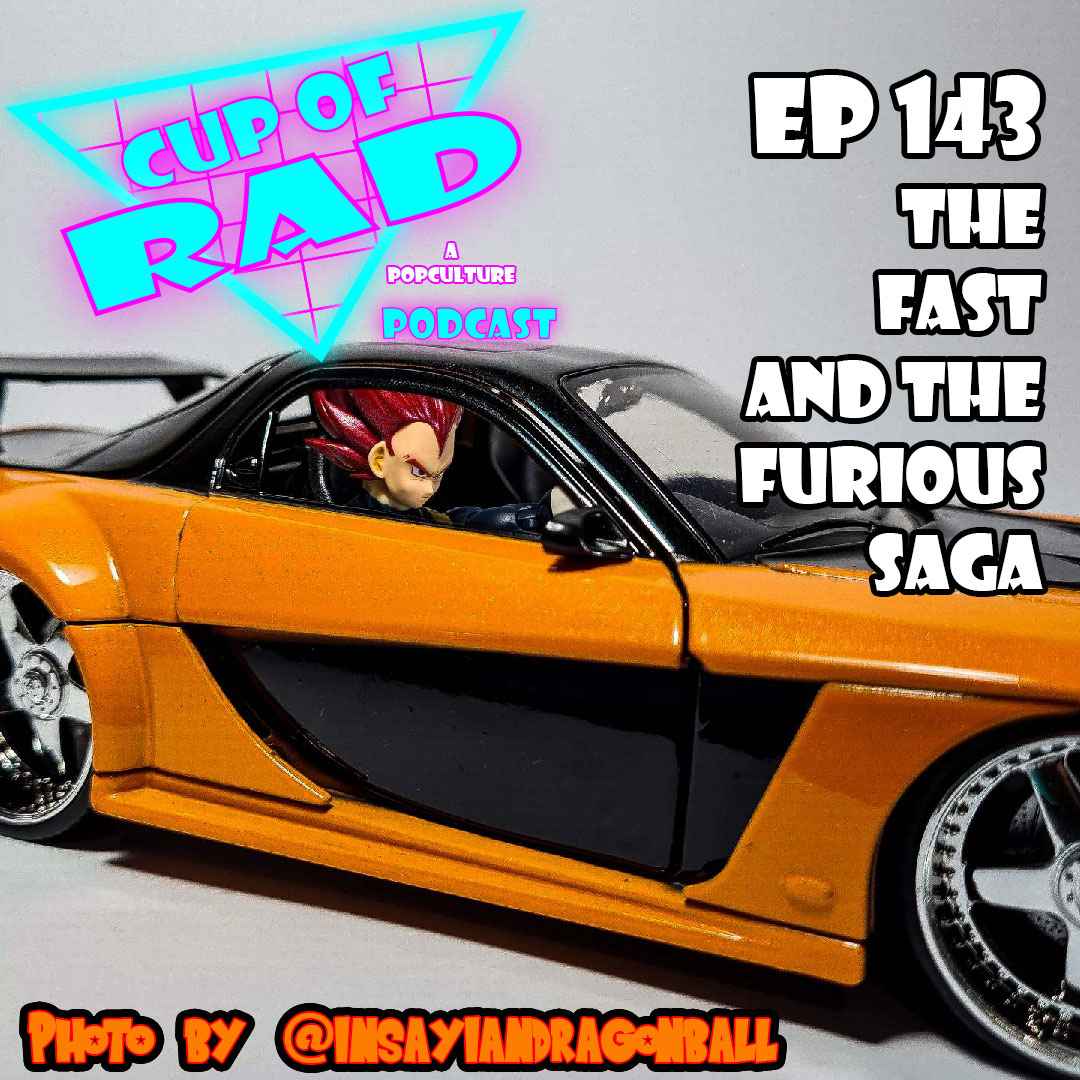 Ep. 143 - The Fast and the Furious Saga